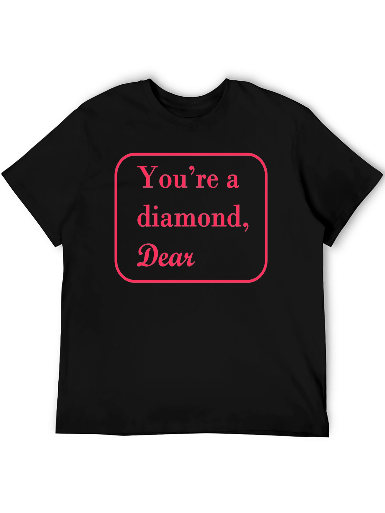Youre a Diamond Dear Black T-Shirt