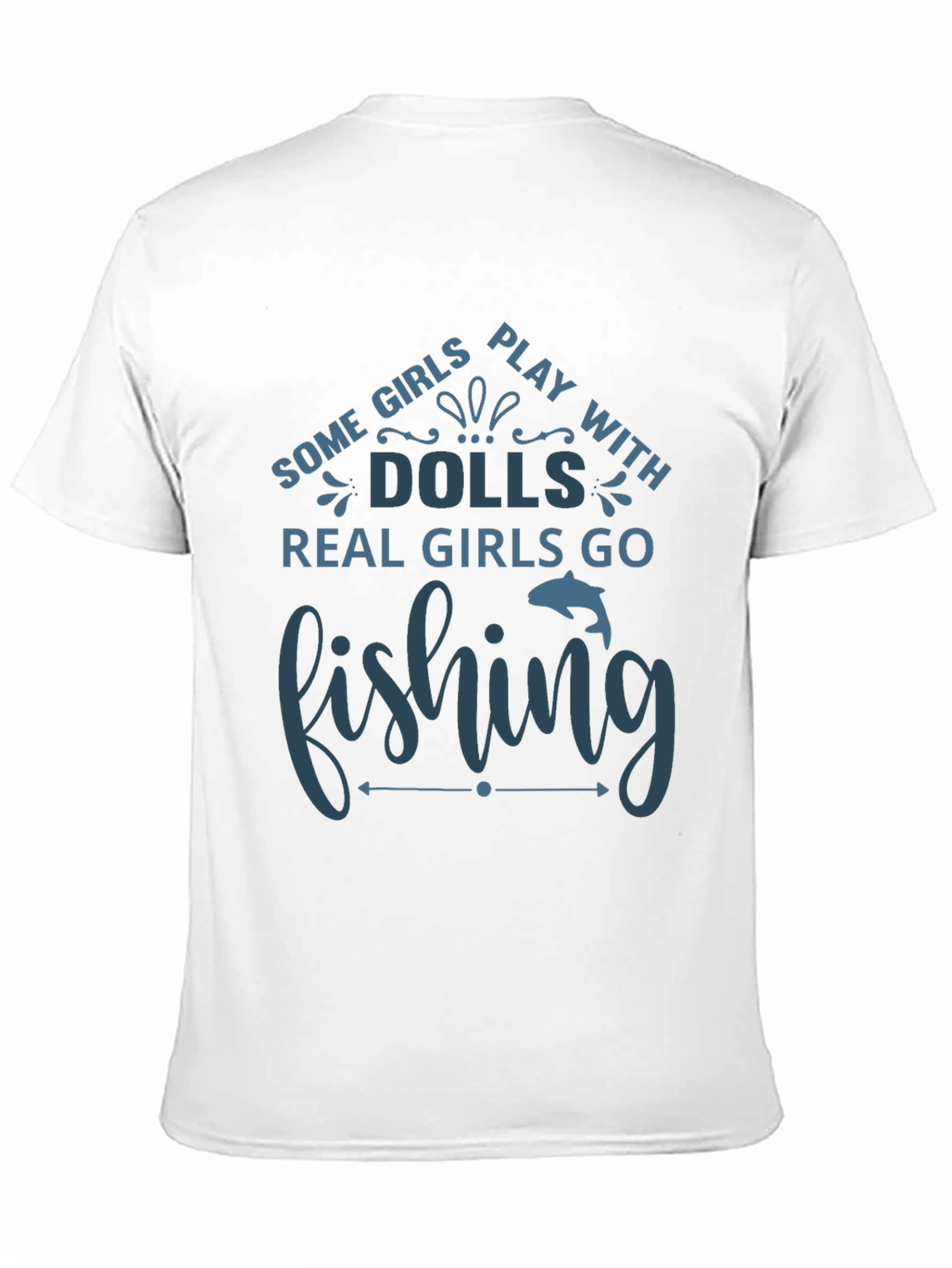 Fishing T-Shirt - Some Girls Play with Dolls