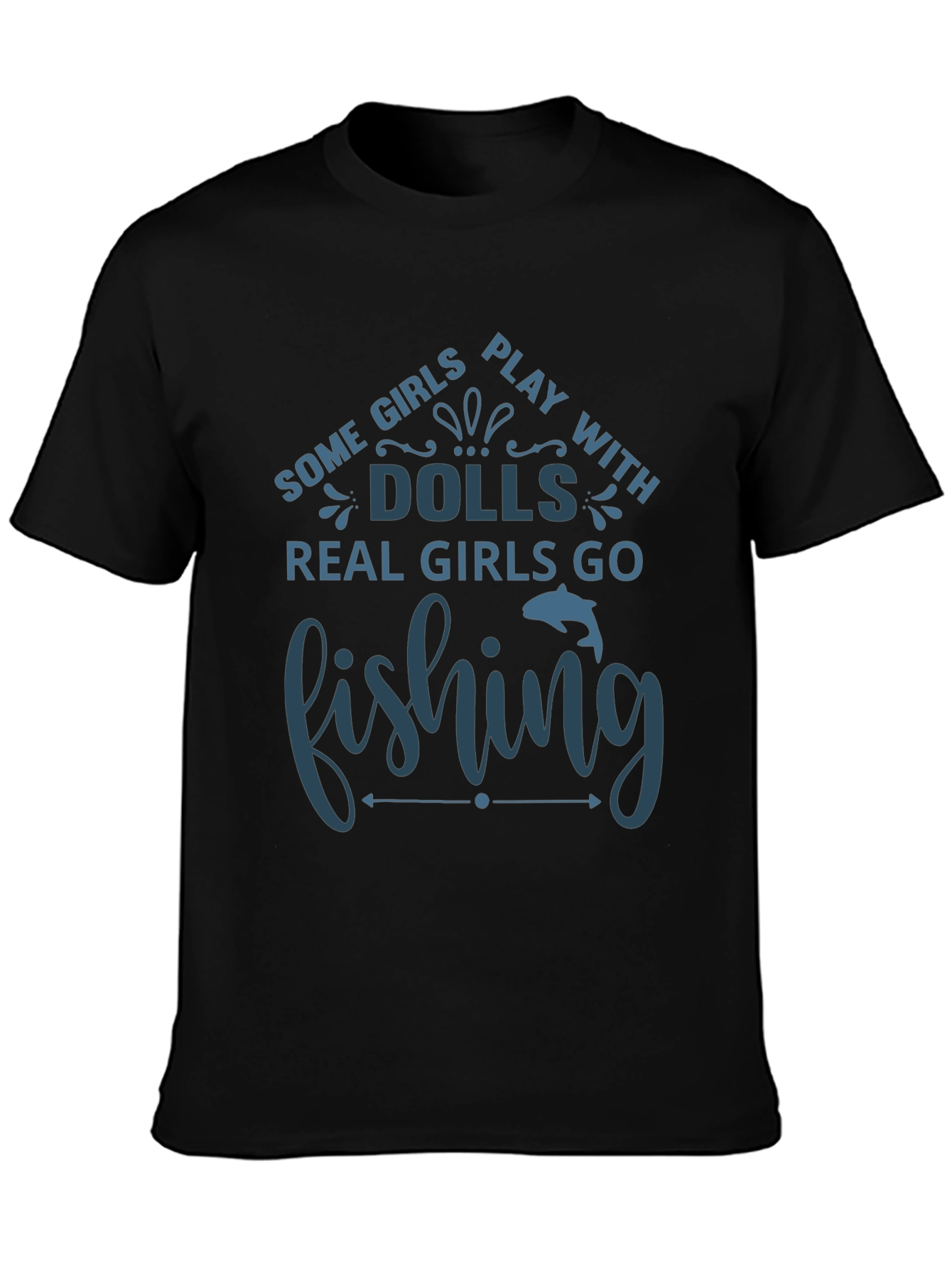 Fishing T-Shirt - Some Girls Play with Dolls