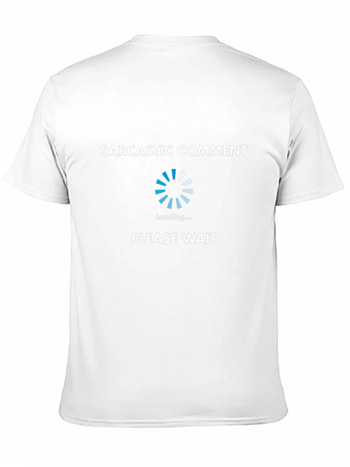 Sarcastic Comment Loading T-Shirt - Funny Novelty Tee