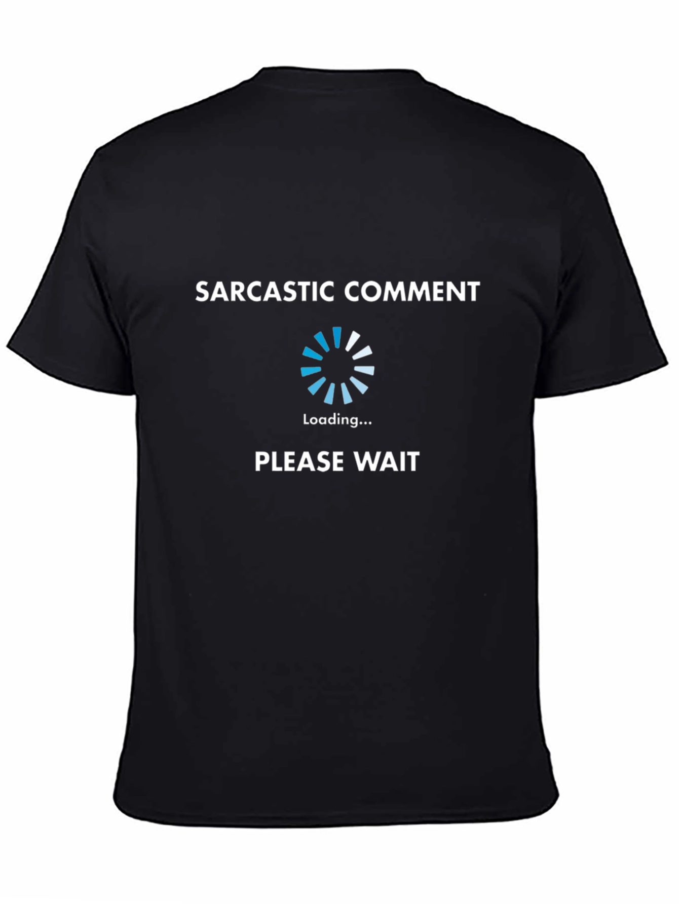 Sarcastic Comment Loading T-Shirt - Funny Novelty Tee