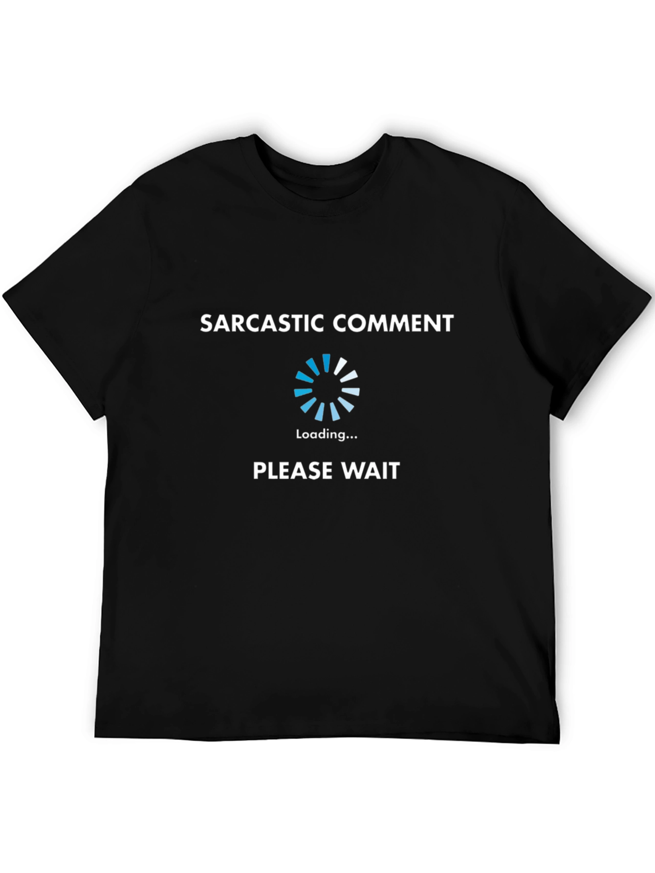 Sarcastic Comment Loading T-Shirt - Funny Novelty Tee