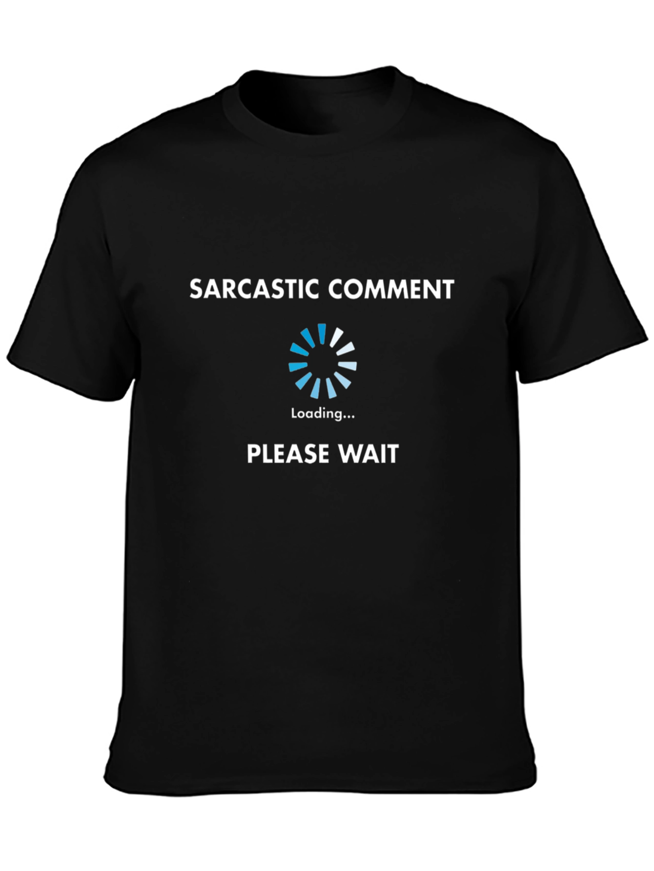 Sarcastic Comment Loading T-Shirt - Funny Novelty Tee
