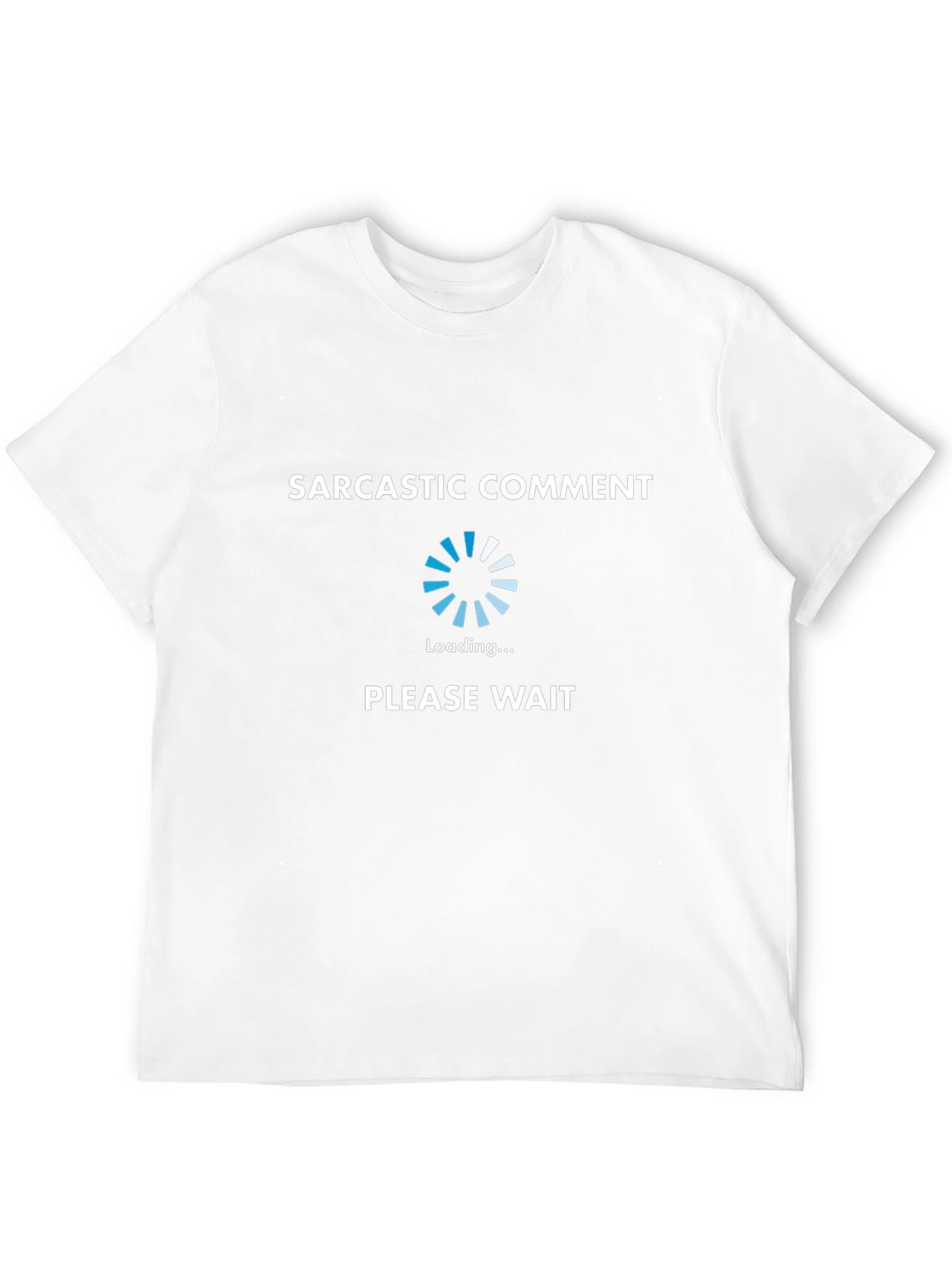 Sarcastic Comment Loading T-Shirt - Funny Novelty Tee