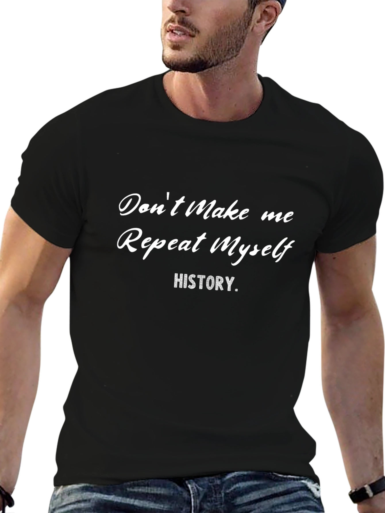 Dont Make Me Repeat Myself - History T-Shirt