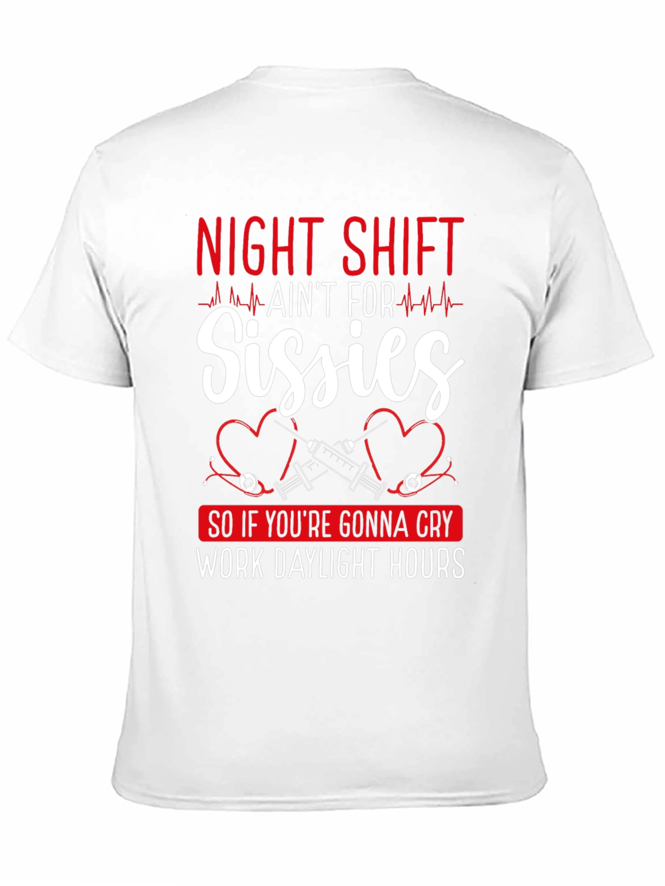 Night Shift Nurse T-Shirt - Sissies Beware!
