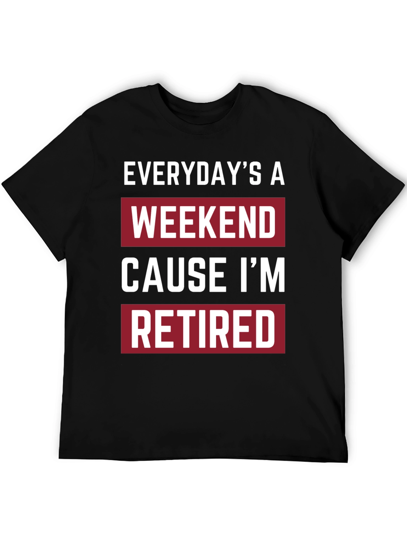 Everydays a Weekend Retired T-Shirt