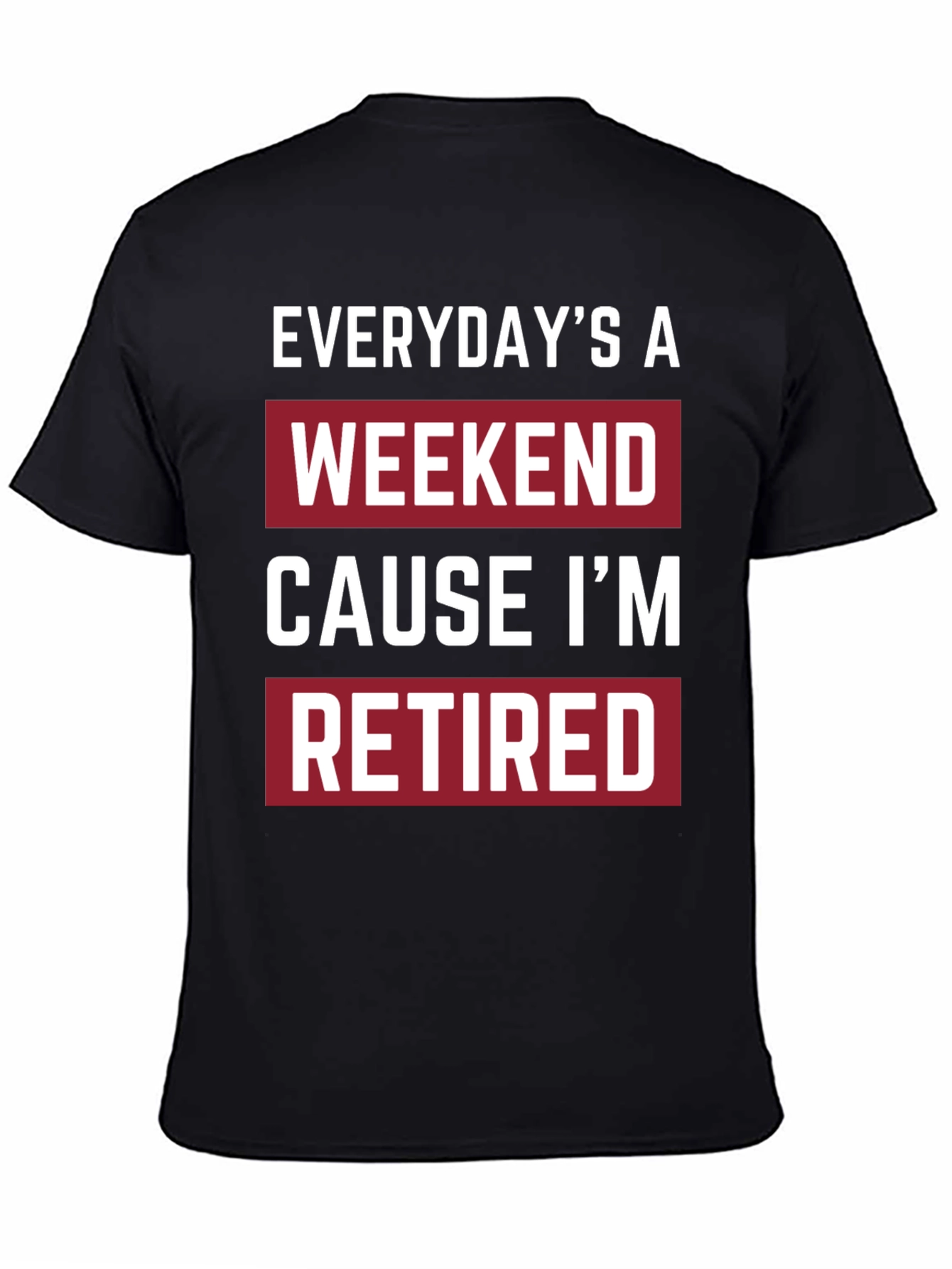 Everydays a Weekend Retired T-Shirt