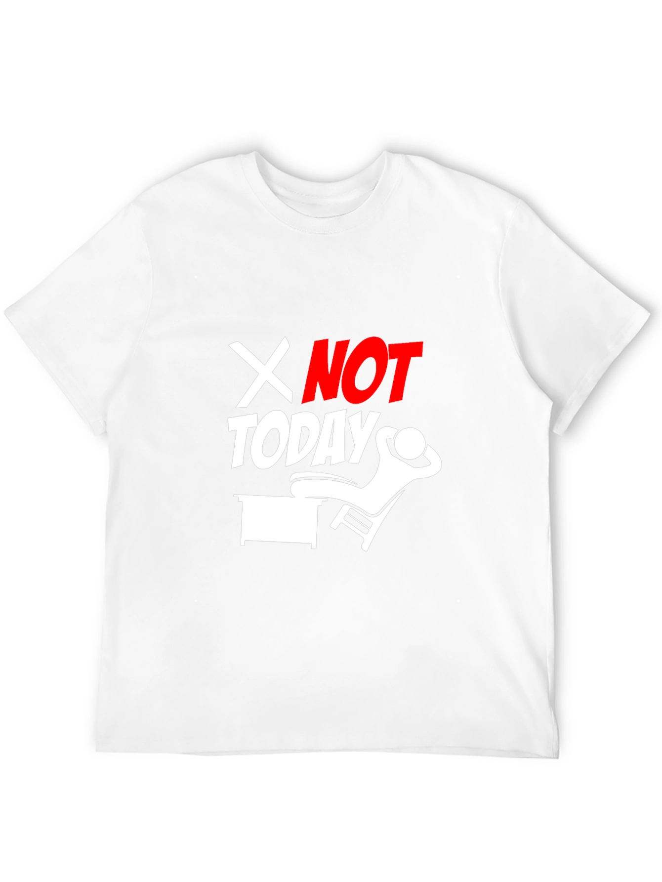 Not Today Graphic Tee - Funny Relaxing T-Shirt