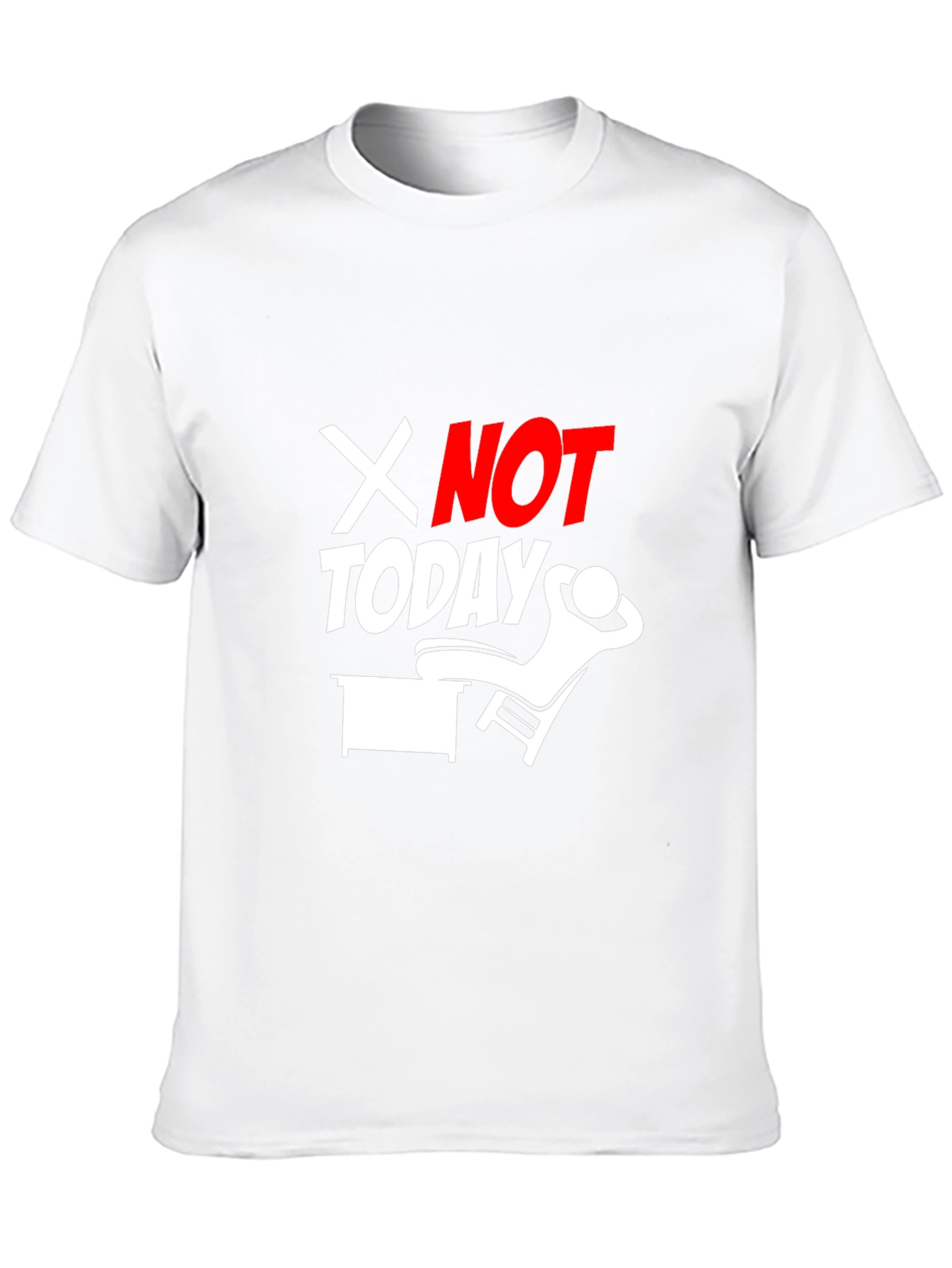 Not Today Graphic Tee - Funny Relaxing T-Shirt