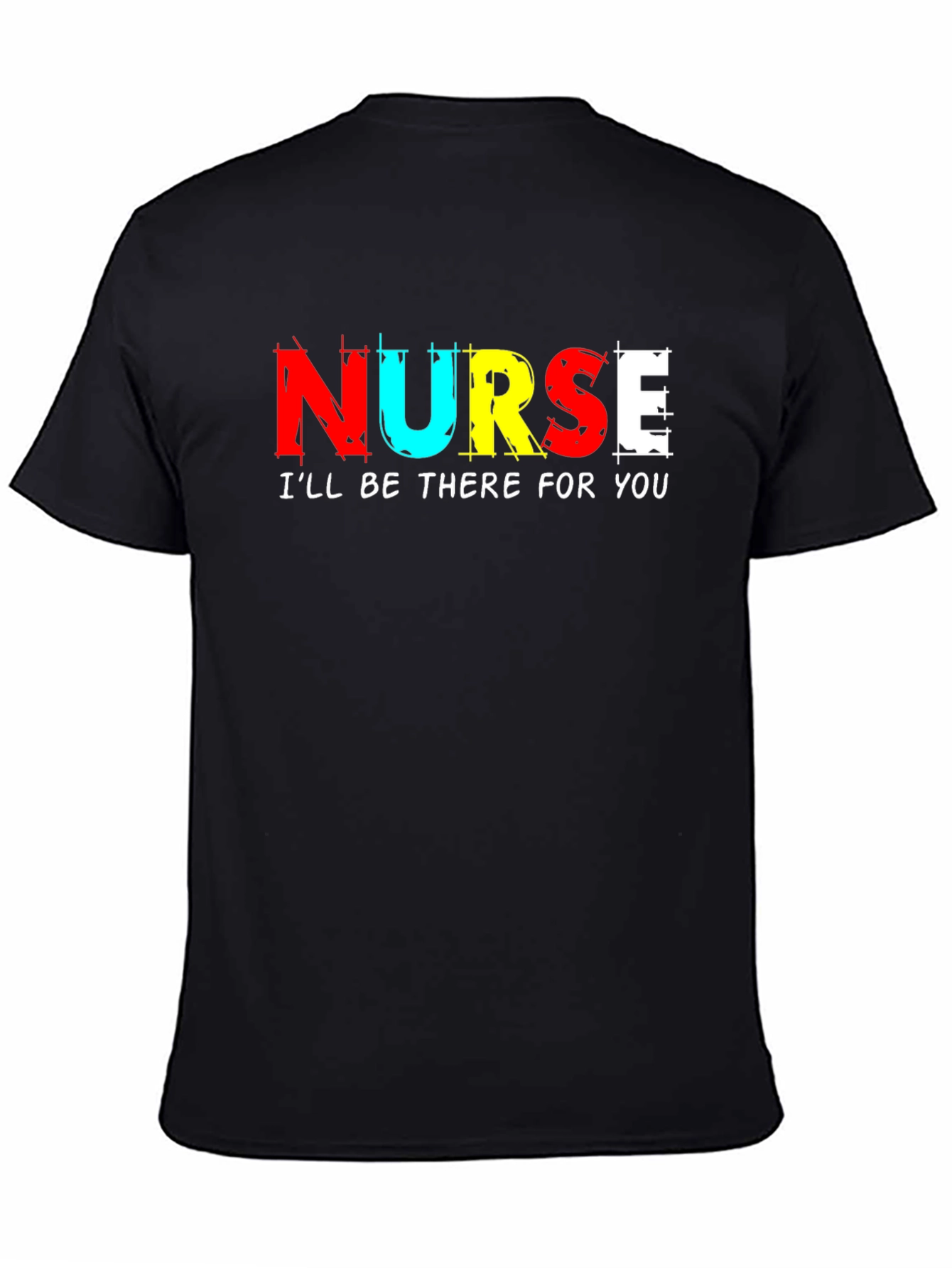 Nurse Ill Be There For You T-Shirt