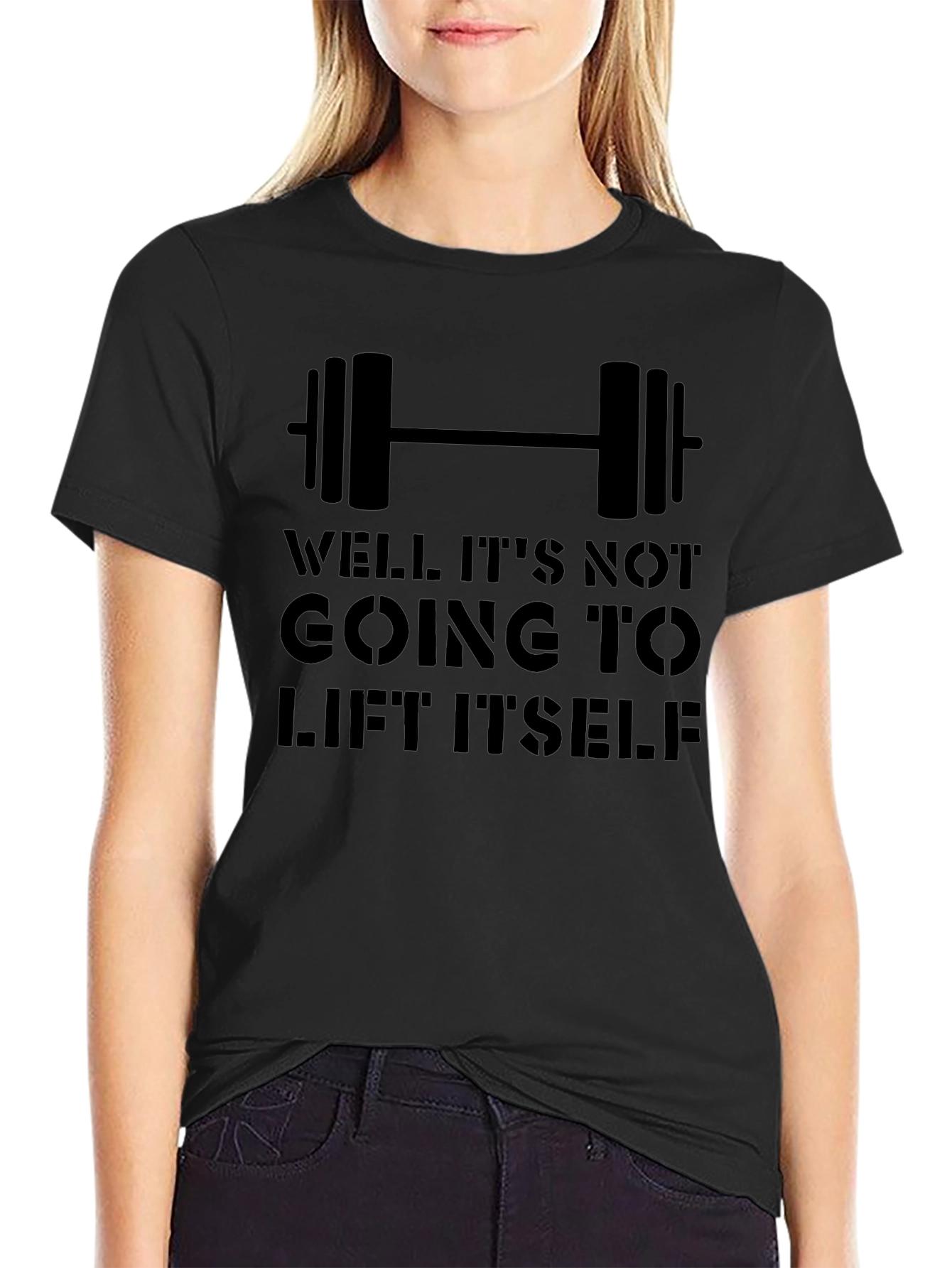 Workout Motivation Tee: It Wont Lift Itself!