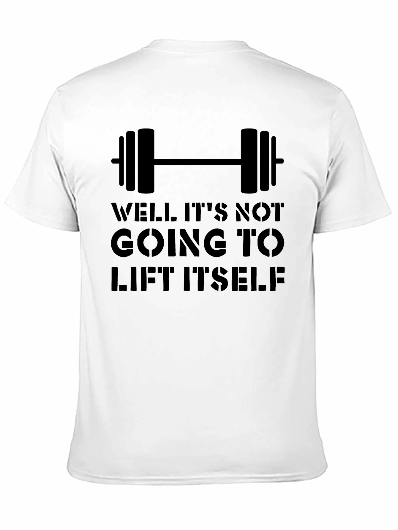 Workout Motivation Tee: It Wont Lift Itself!