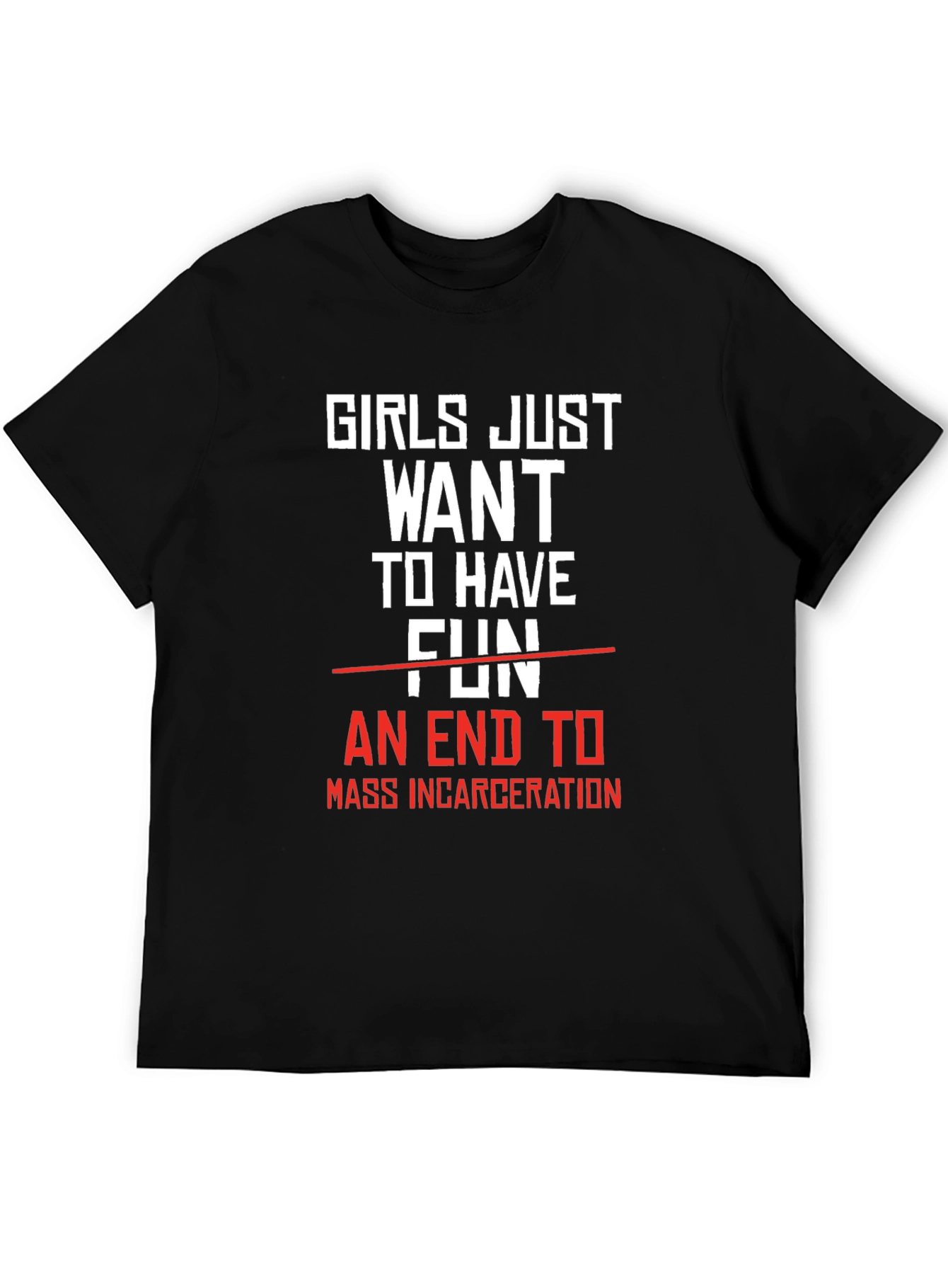 Girls Want End to Mass Incarceration T-Shirt