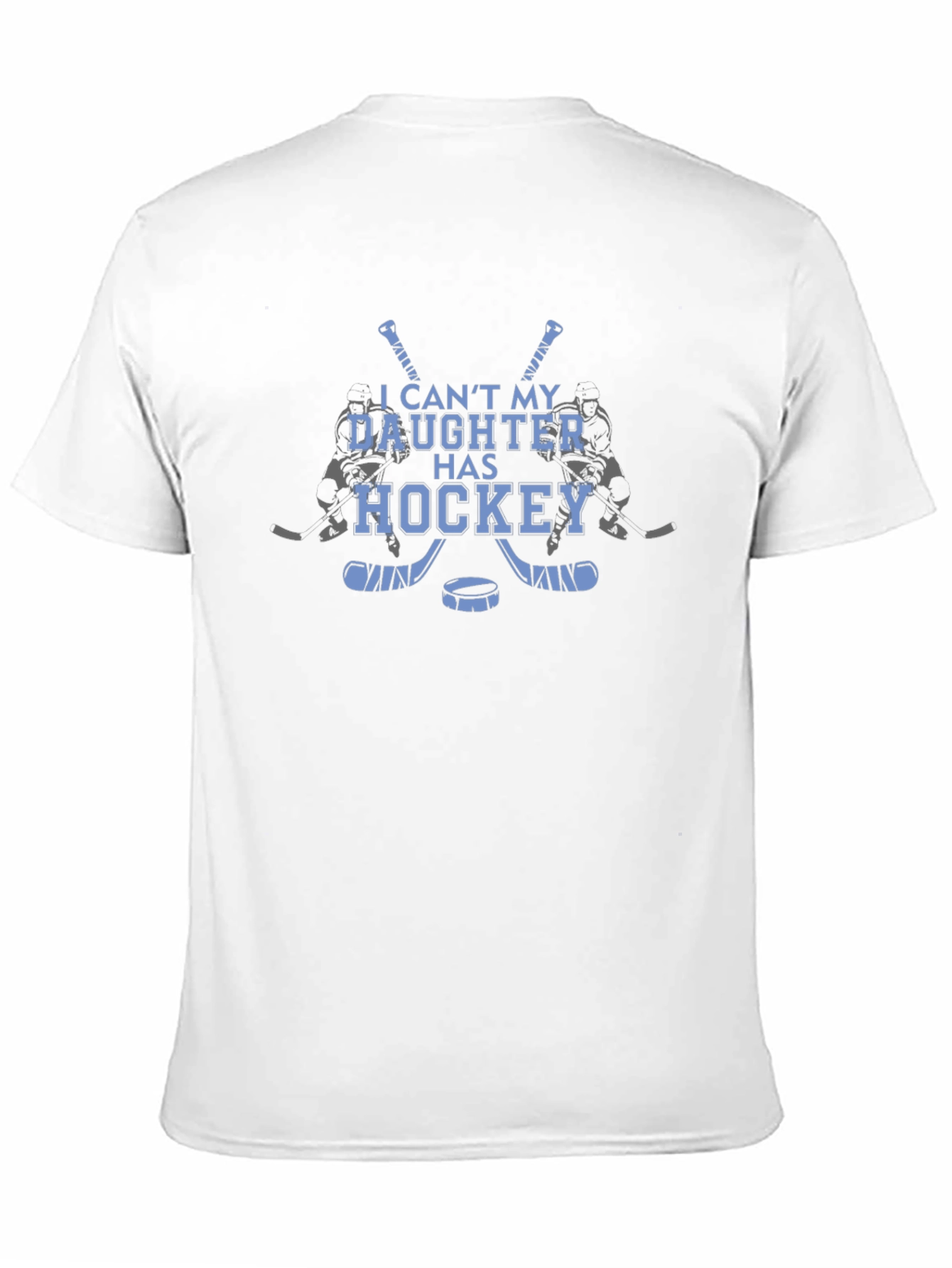 Hockey Daughter T-Shirt: I Cant My Daughter Has Hockey