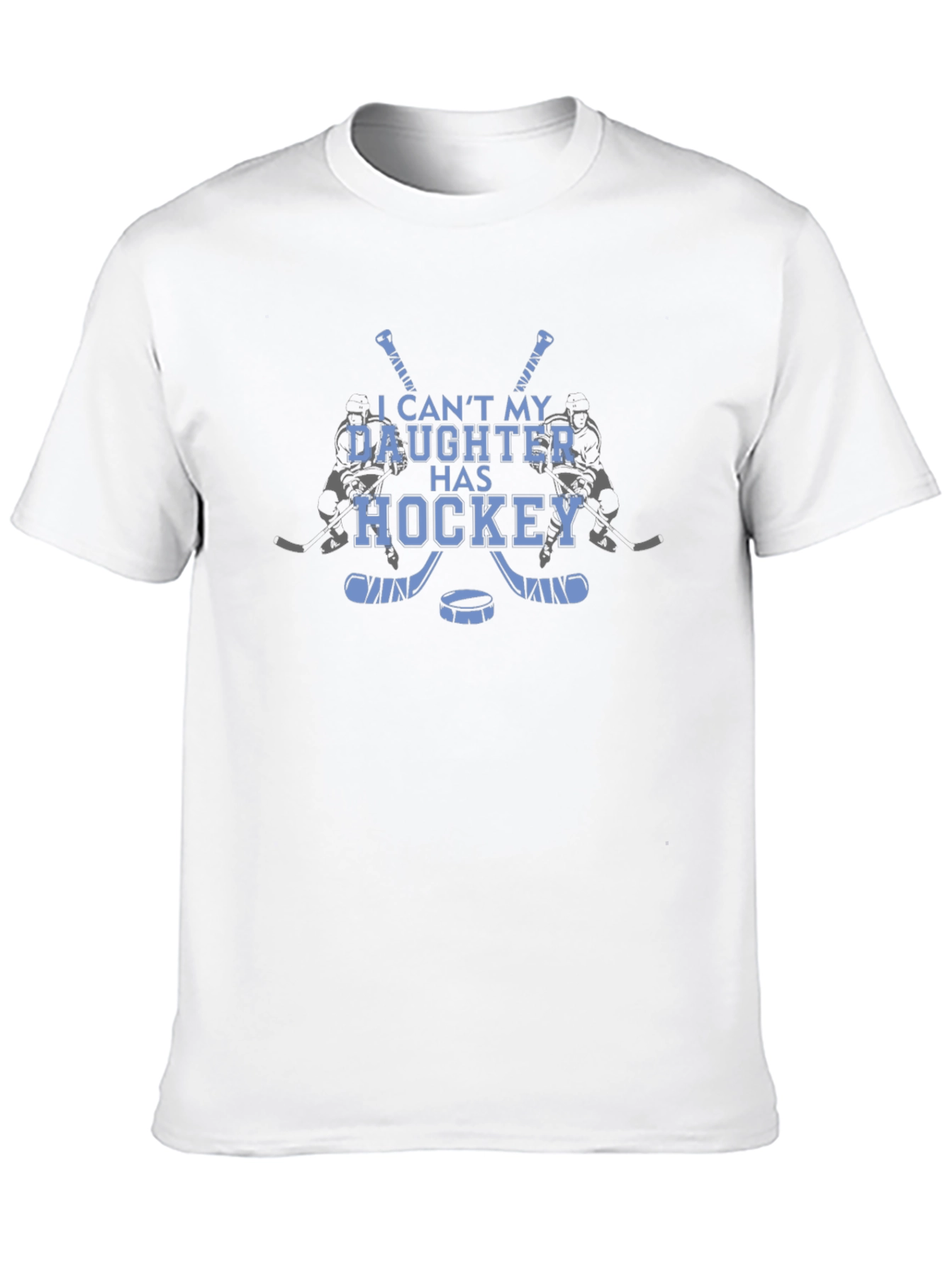 Hockey Daughter T-Shirt: I Cant My Daughter Has Hockey