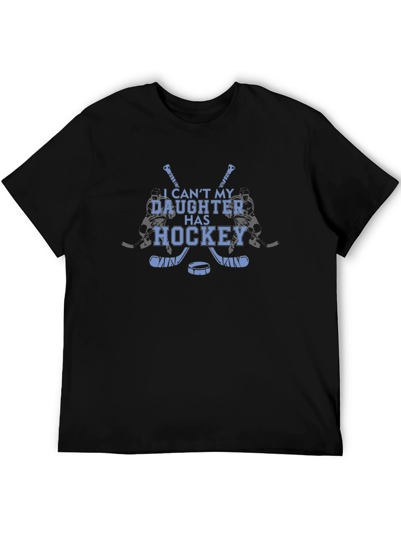 Hockey Daughter T-Shirt: I Cant My Daughter Has Hockey