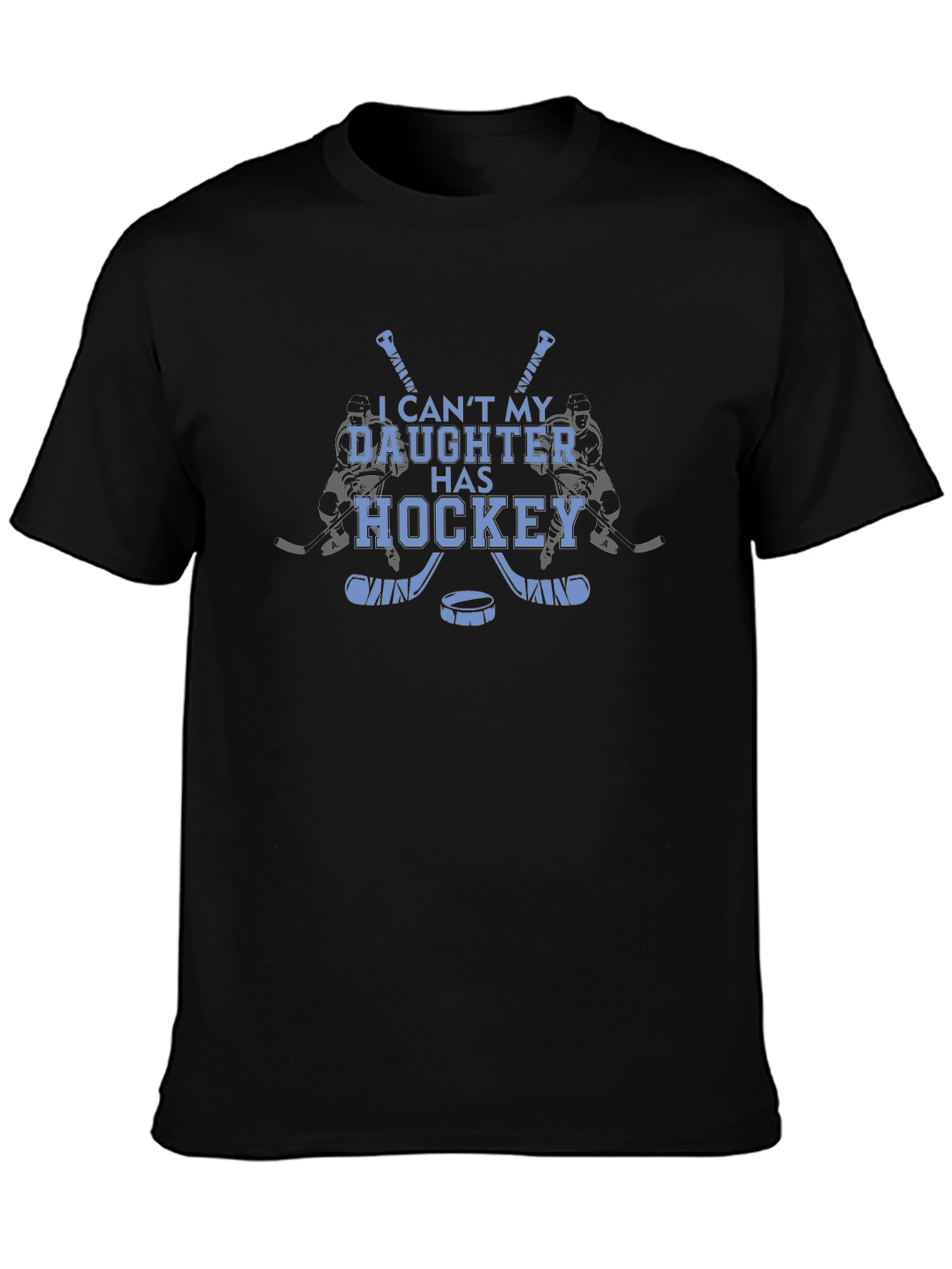 Hockey Daughter T-Shirt: I Cant My Daughter Has Hockey
