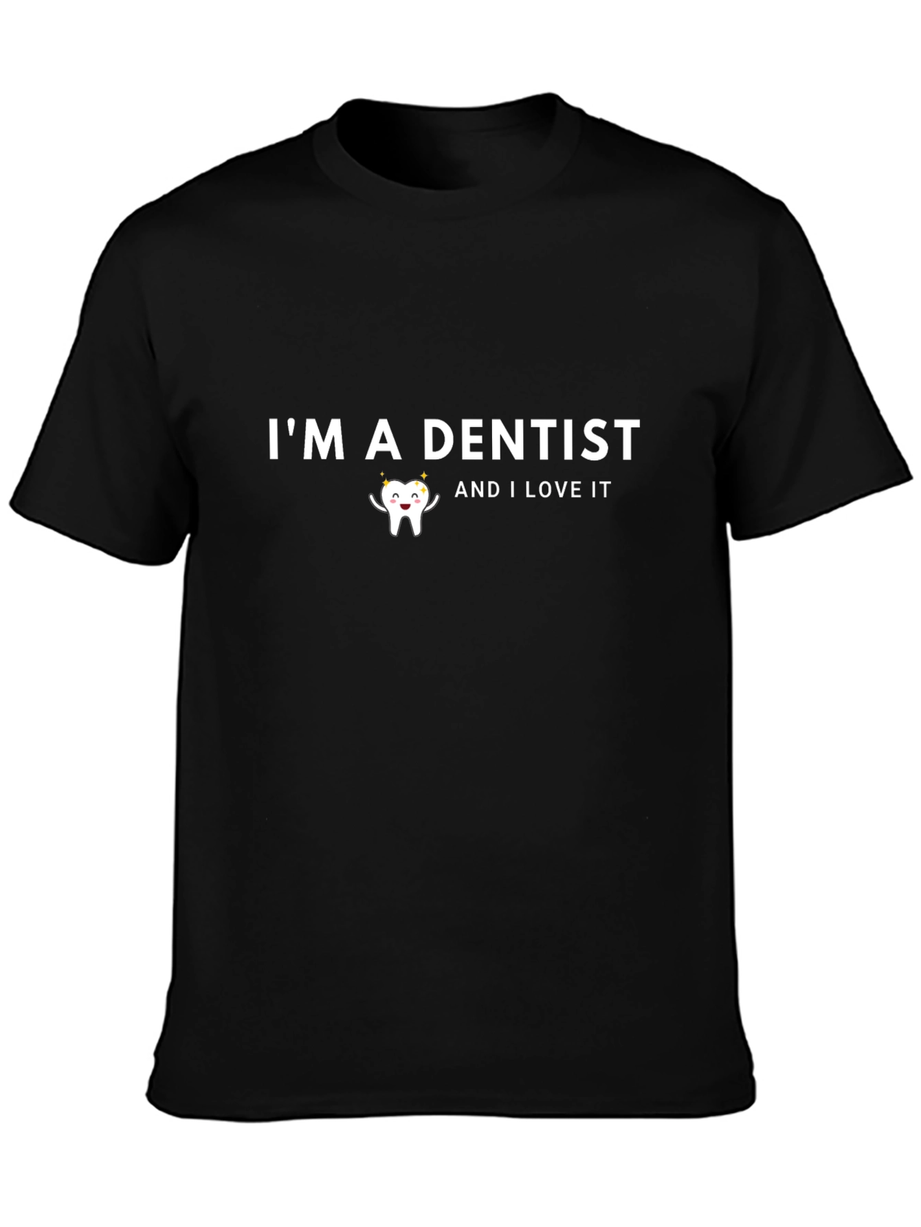 Im a Dentist Funny Graphic T-Shirt