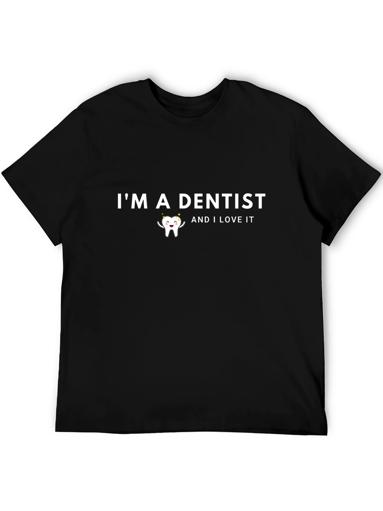 Im a Dentist Funny Graphic T-Shirt