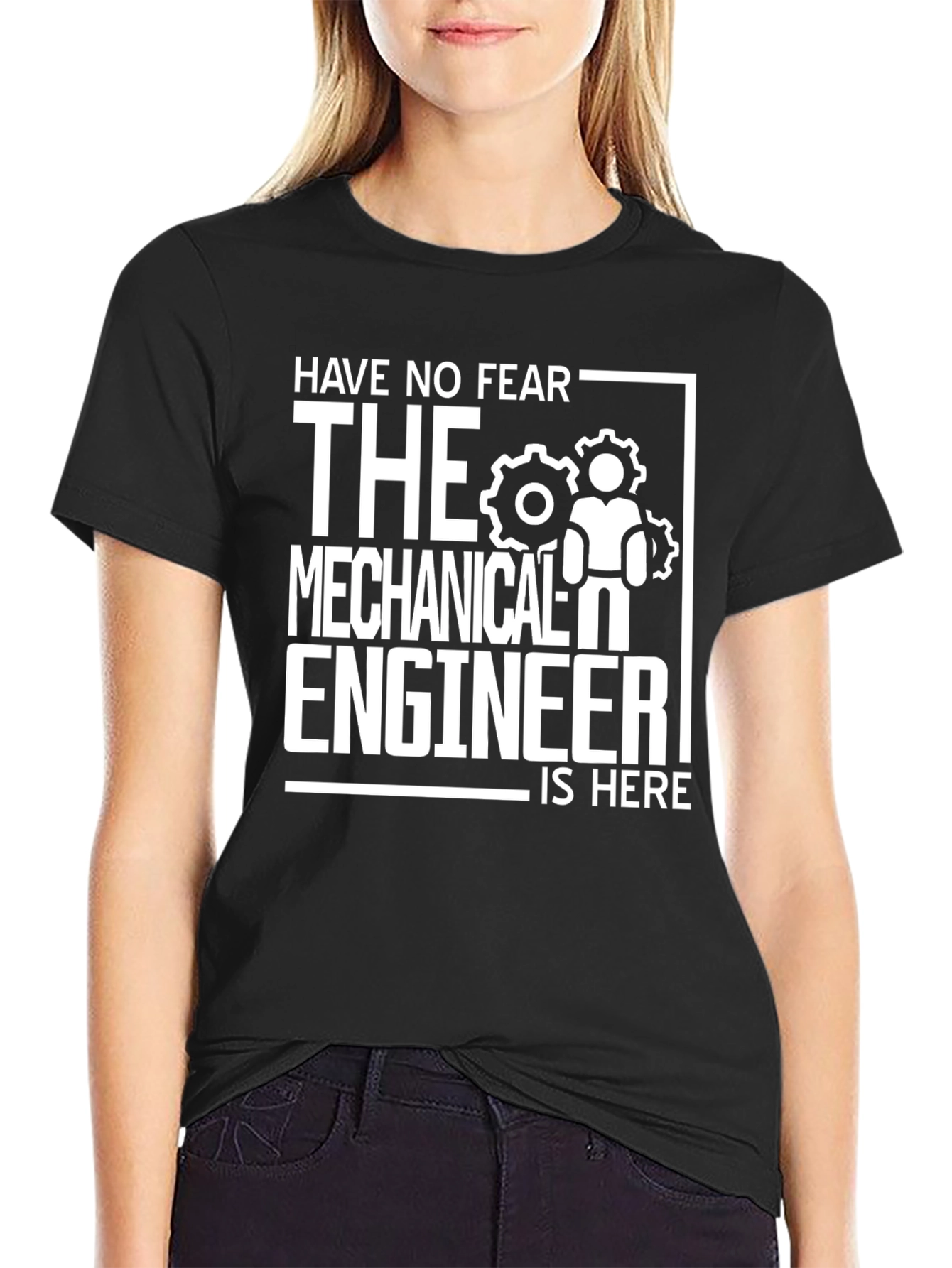 Mechanical Engineer T-Shirt - Have No Fear!