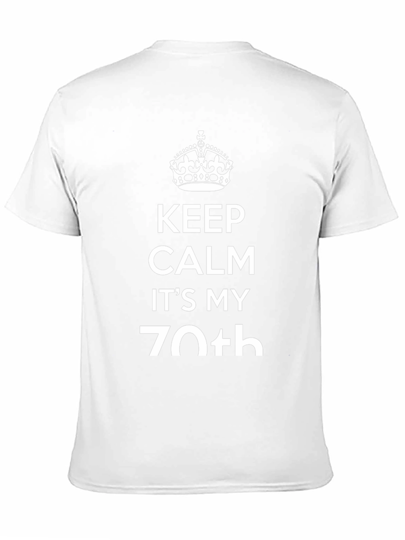 Keep Calm Its My 70th Birthday T-Shirt