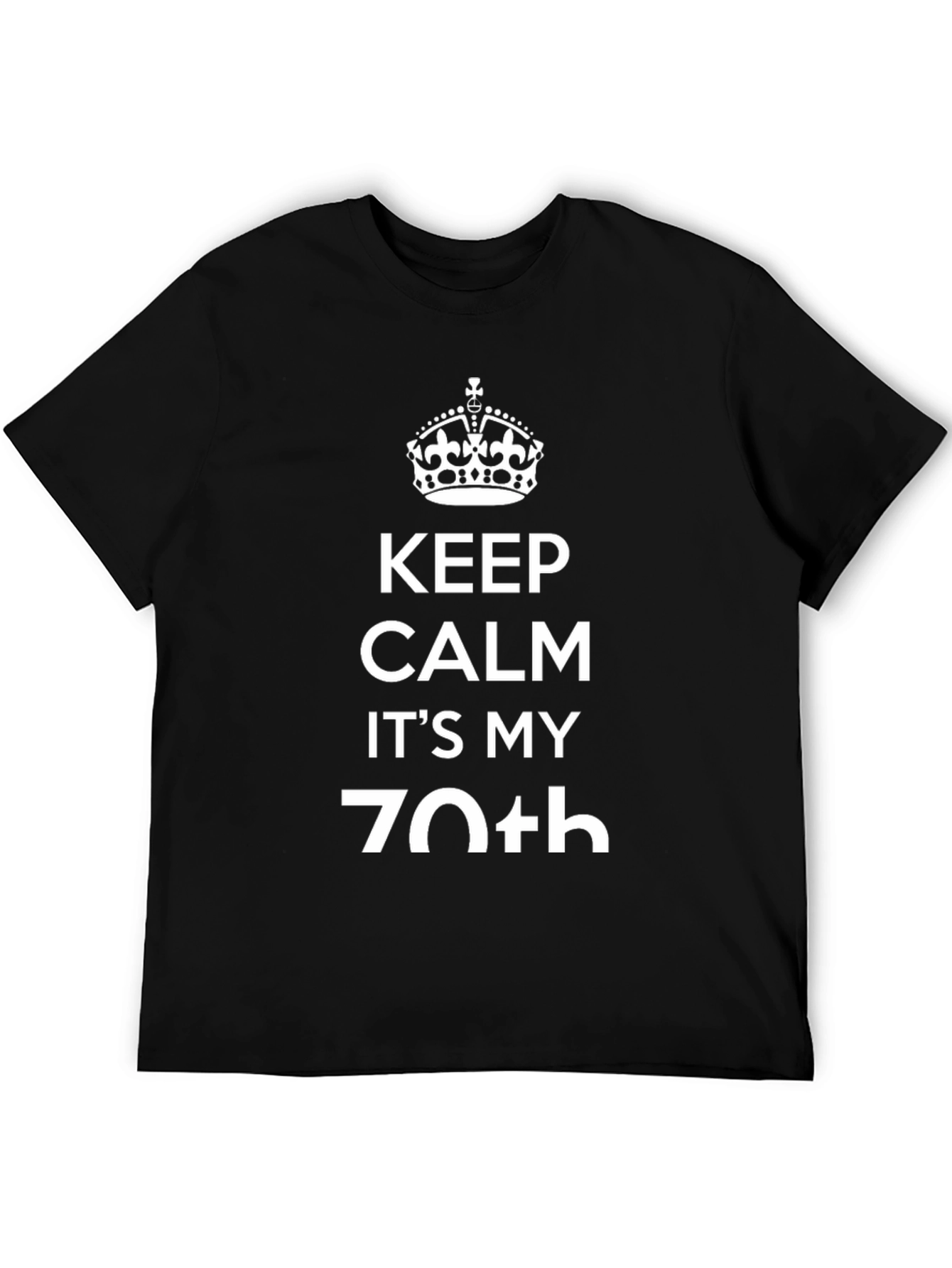 Keep Calm Its My 70th Birthday T-Shirt