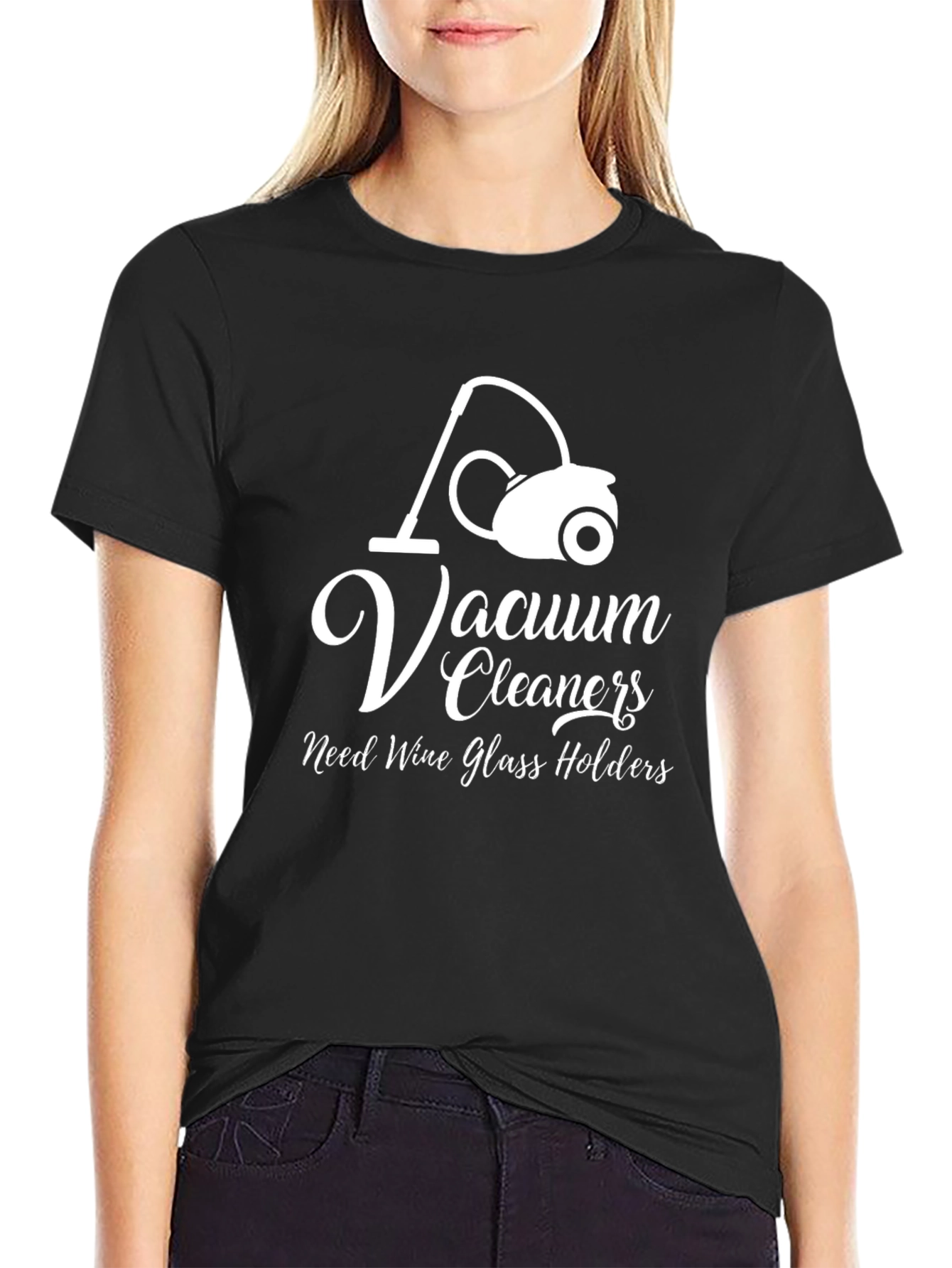 Vacuum Cleaners Need Wine Glass Holders T-Shirt