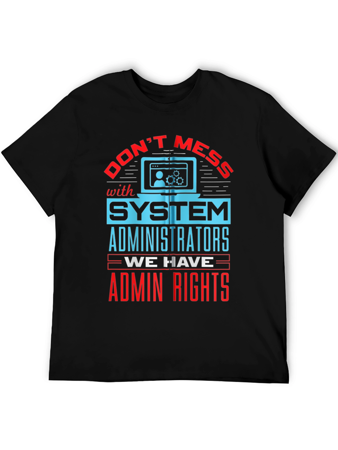 System Administrator Admin Rights T-Shirt