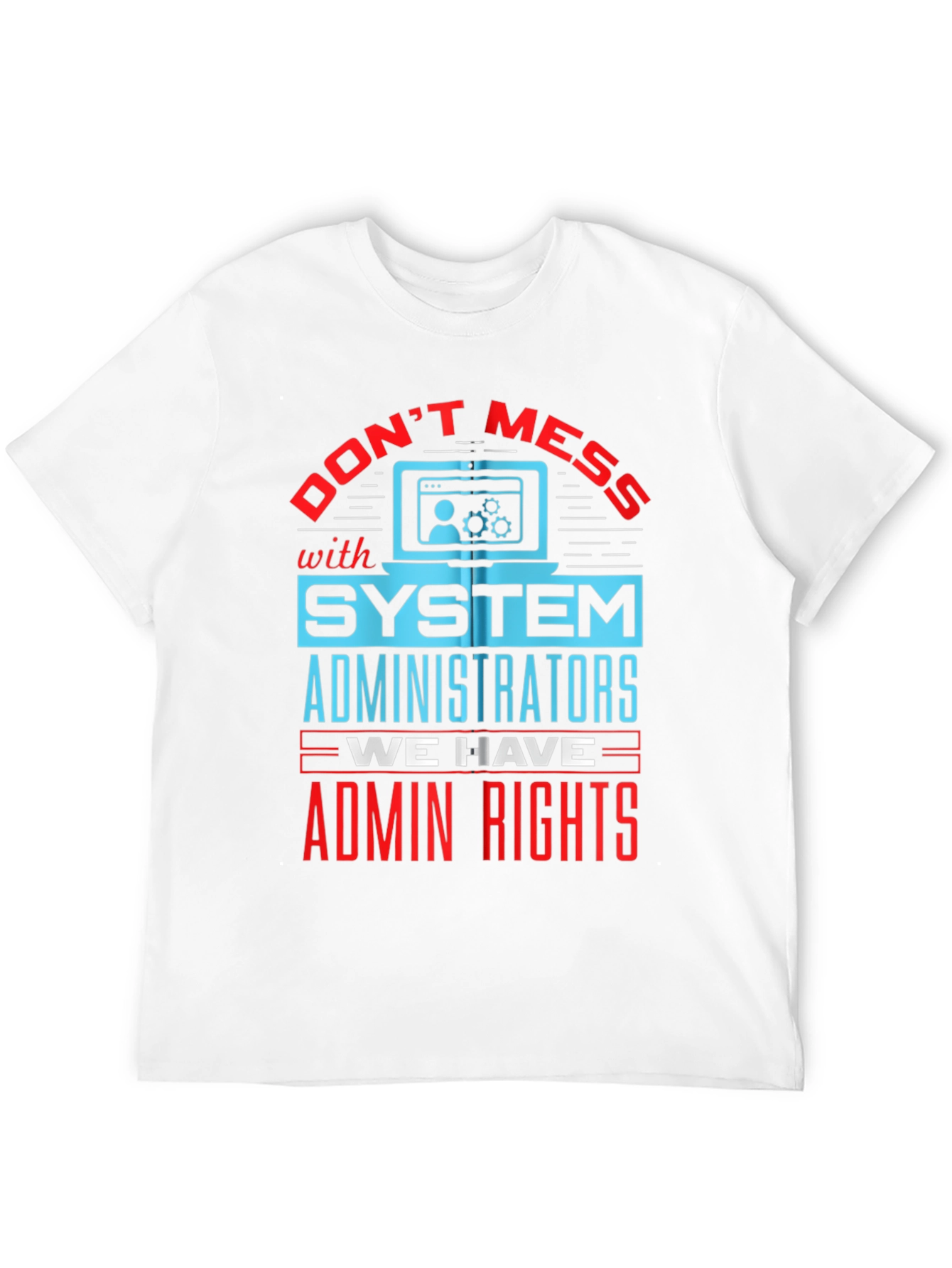 System Administrator Admin Rights T-Shirt
