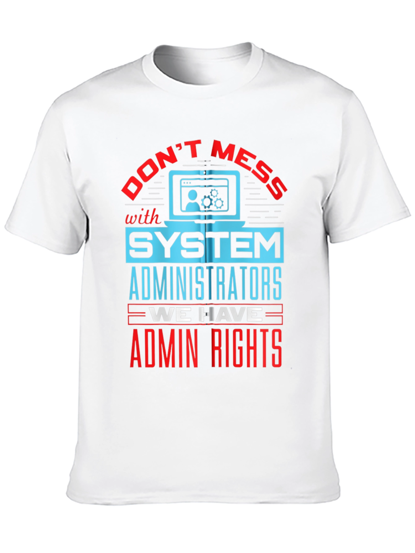 System Administrator Admin Rights T-Shirt