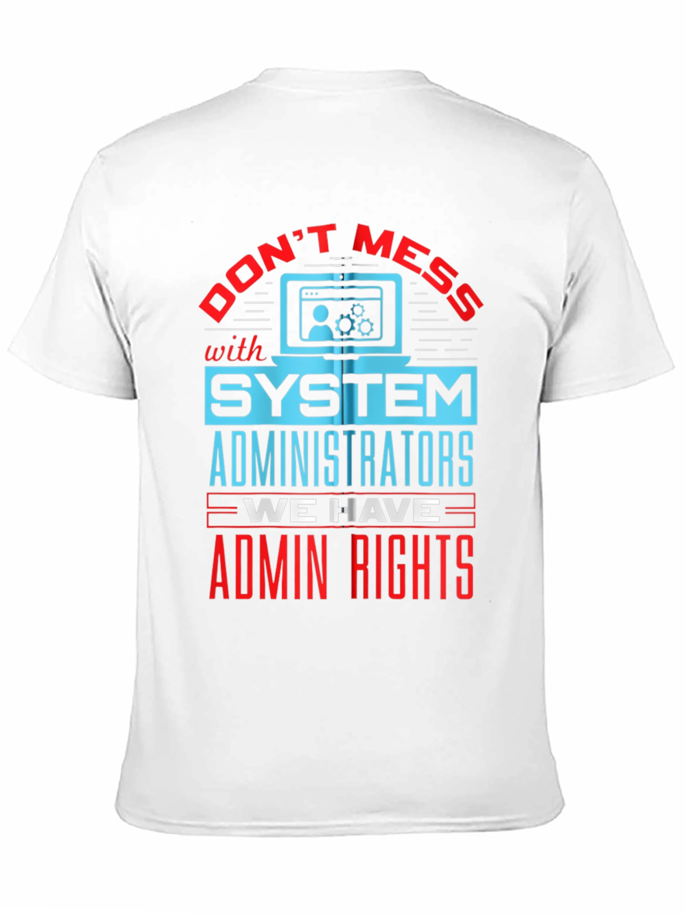 System Administrator Admin Rights T-Shirt