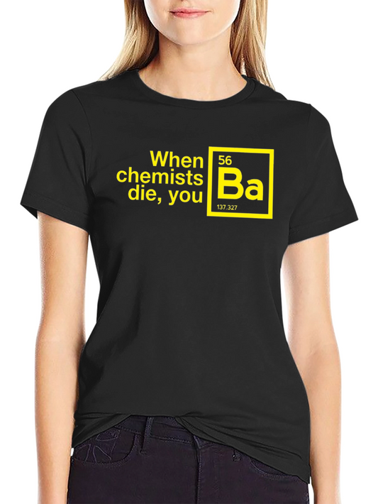 When Chemists Die Funny Black T-Shirt