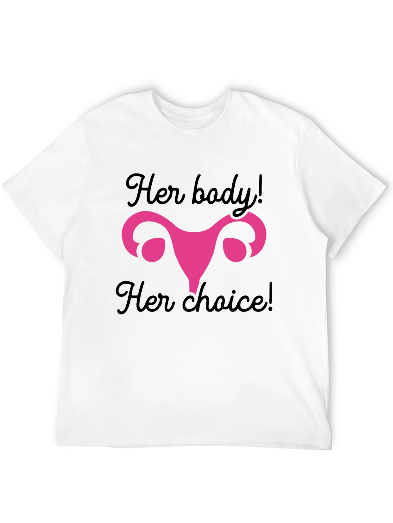 Her Body Her Choice T-Shirt - Pro Choice Activism