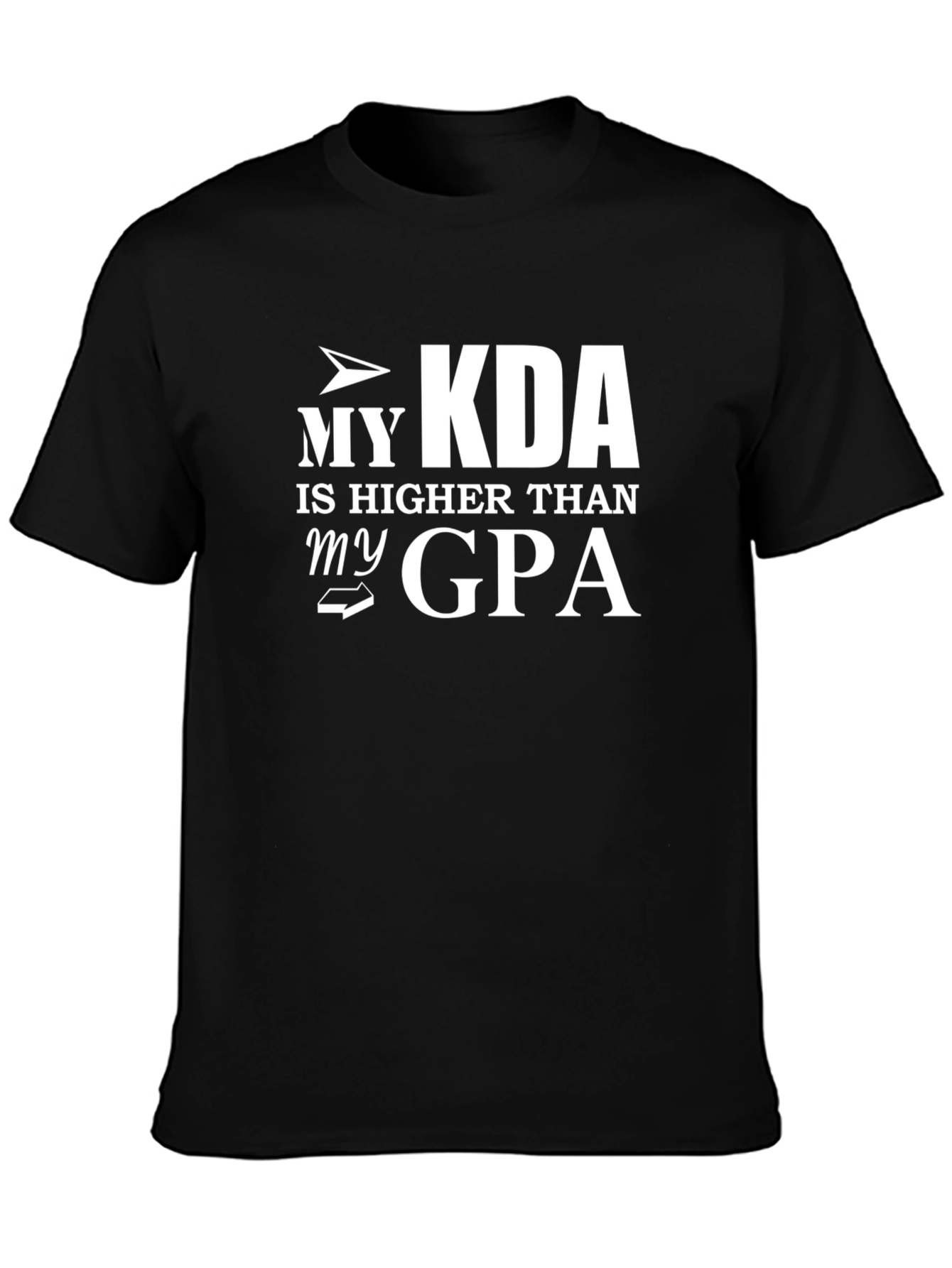 My KDA Is Higher Than My GPA Black T-Shirt
