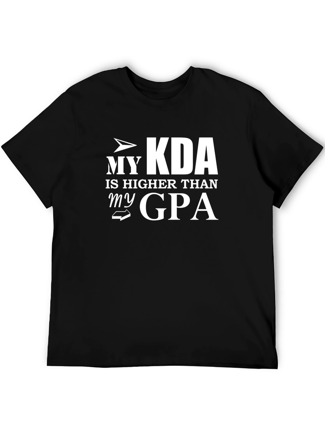 My KDA Is Higher Than My GPA Black T-Shirt