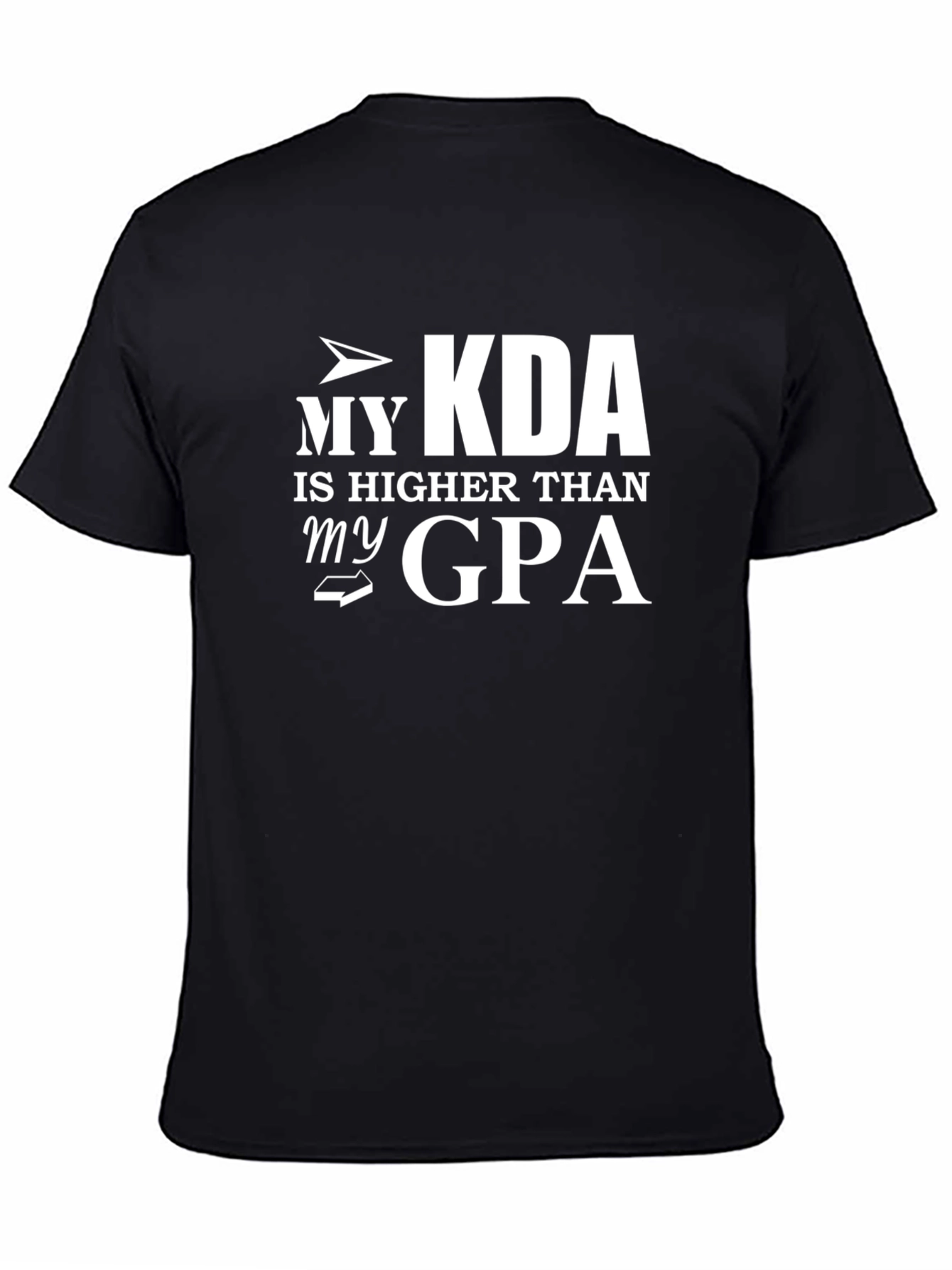 My KDA Is Higher Than My GPA Black T-Shirt