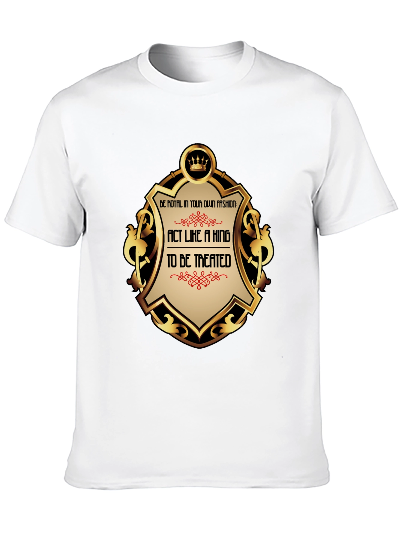 Act Like a King T-Shirt - Premium Royal Style