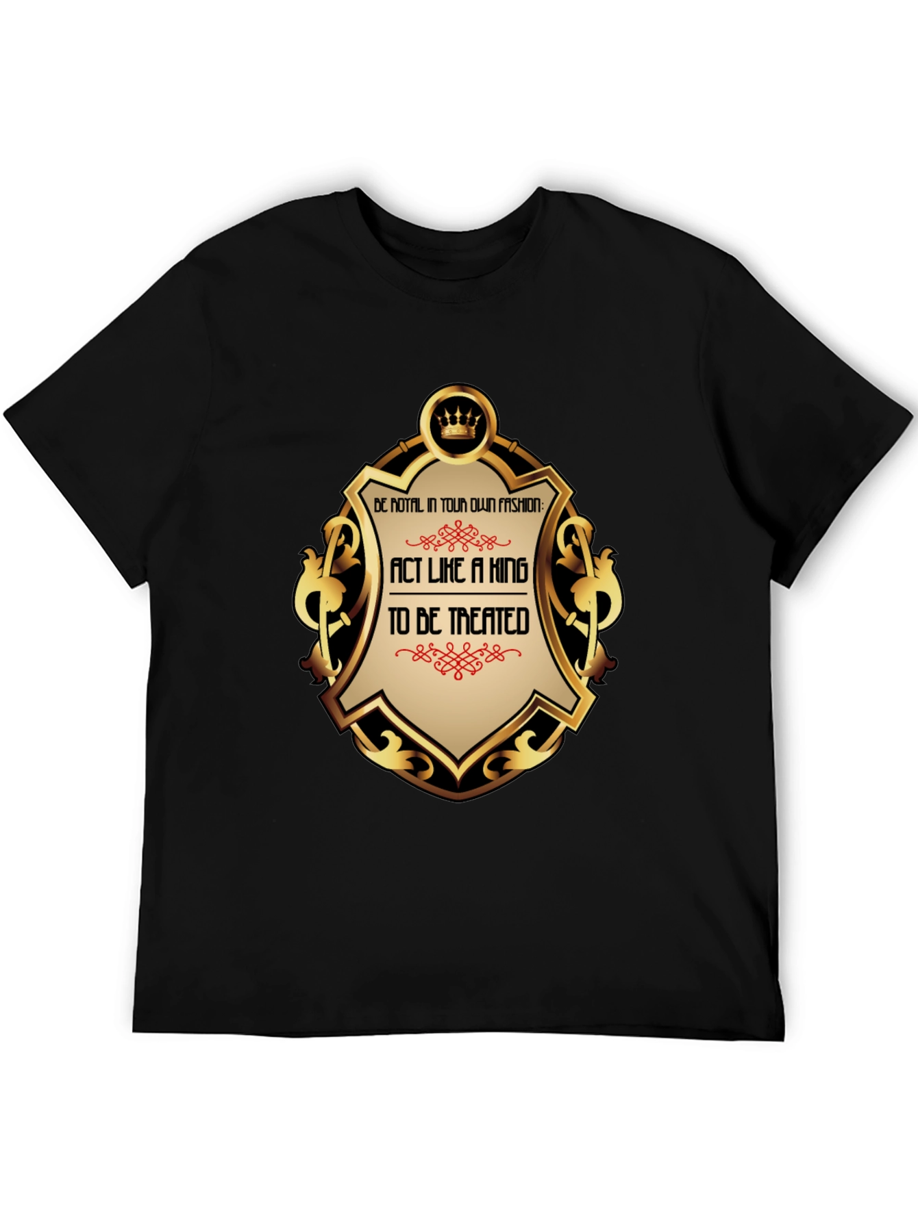 Act Like a King T-Shirt - Premium Royal Style