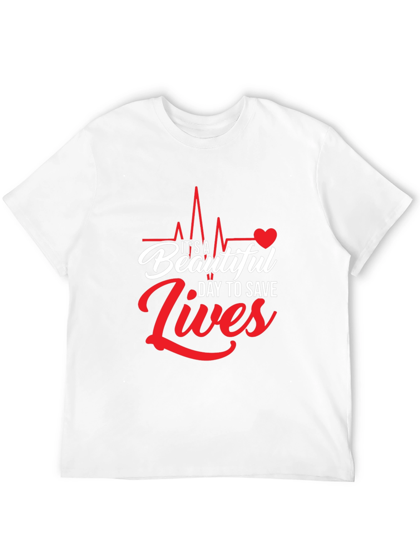 Its A Beautiful Day to Save Lives Graphic Tee