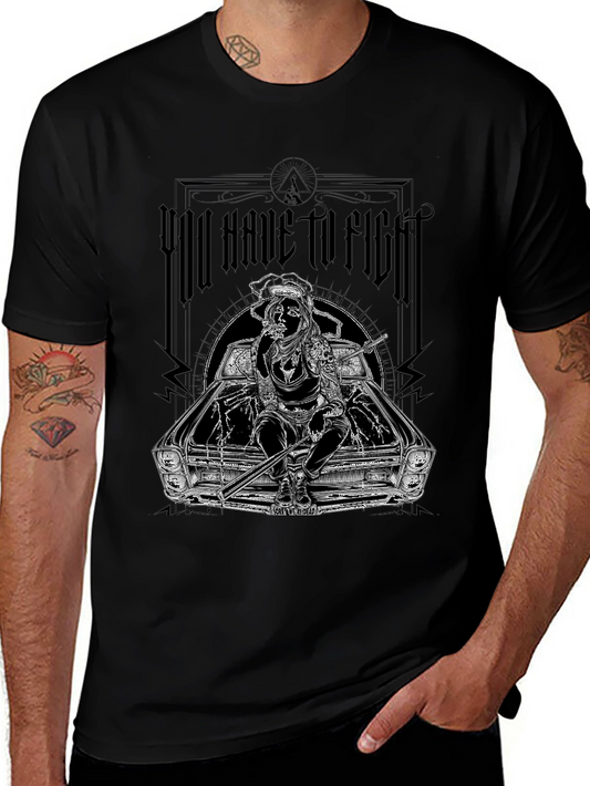 You Have To Fight Graphic Tee