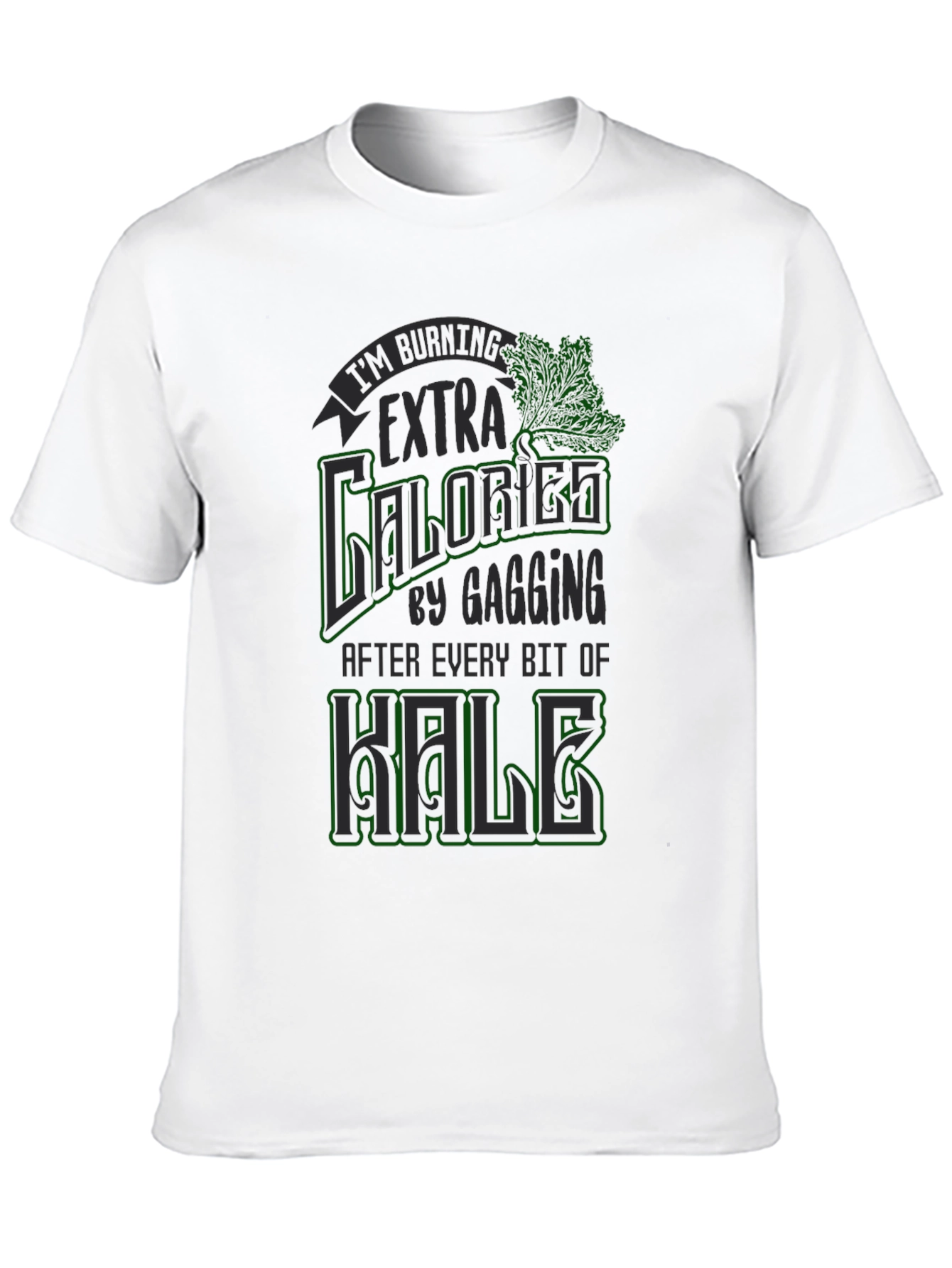 Funny Kale Gagging Extra Calories Burn T-Shirt