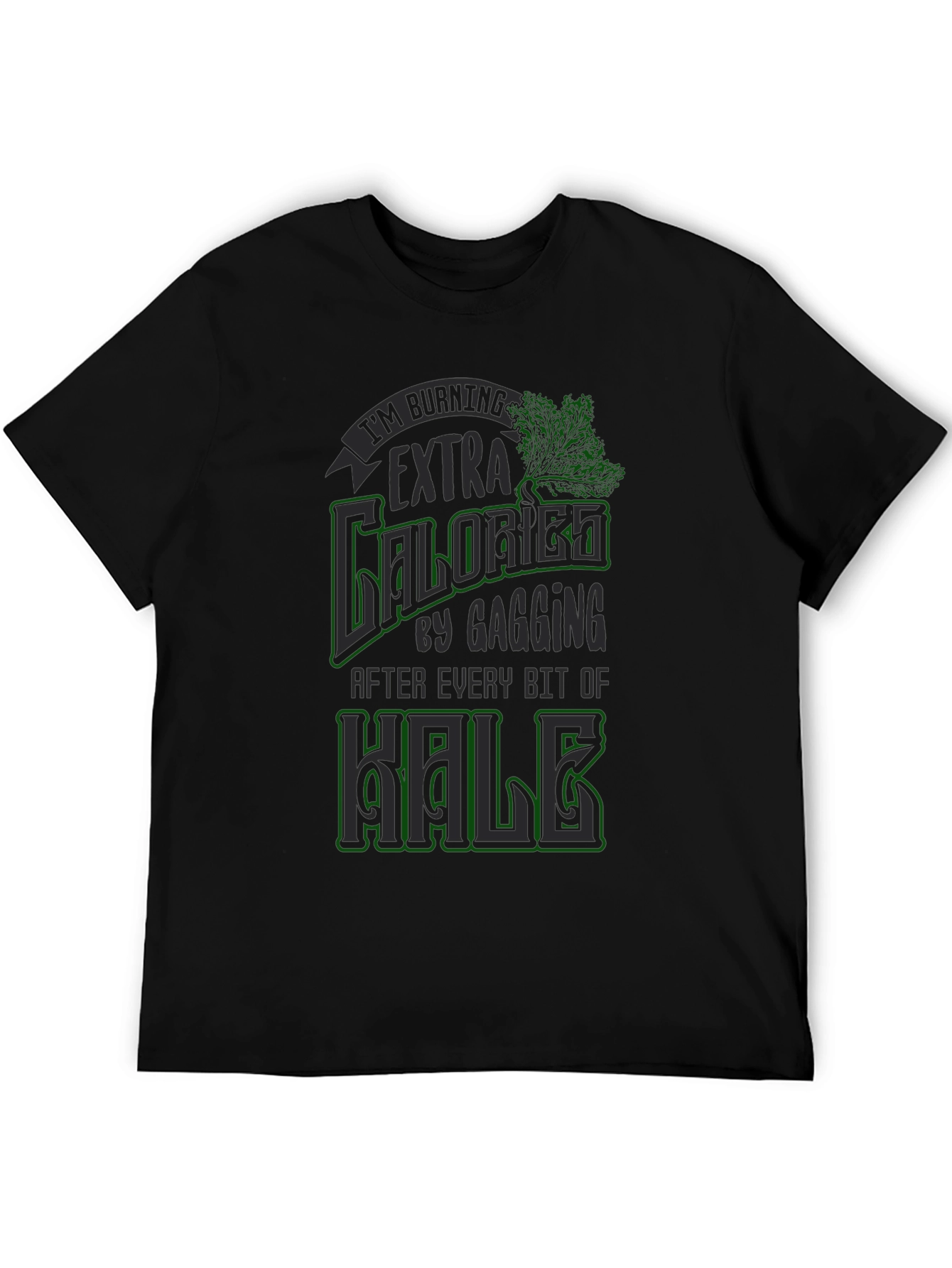 Funny Kale Gagging Extra Calories Burn T-Shirt