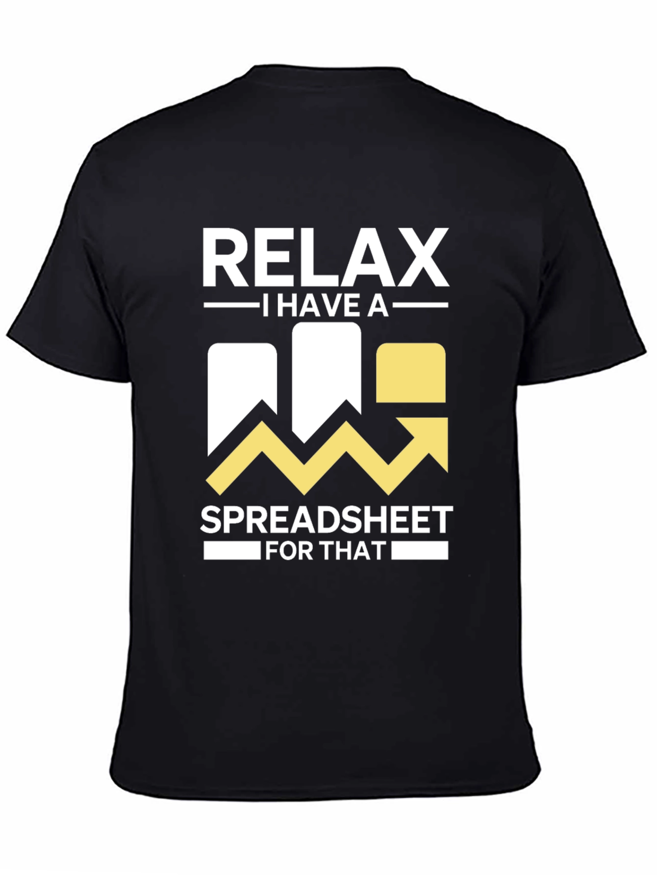 Relax I Have a Spreadsheet For That T-Shirt