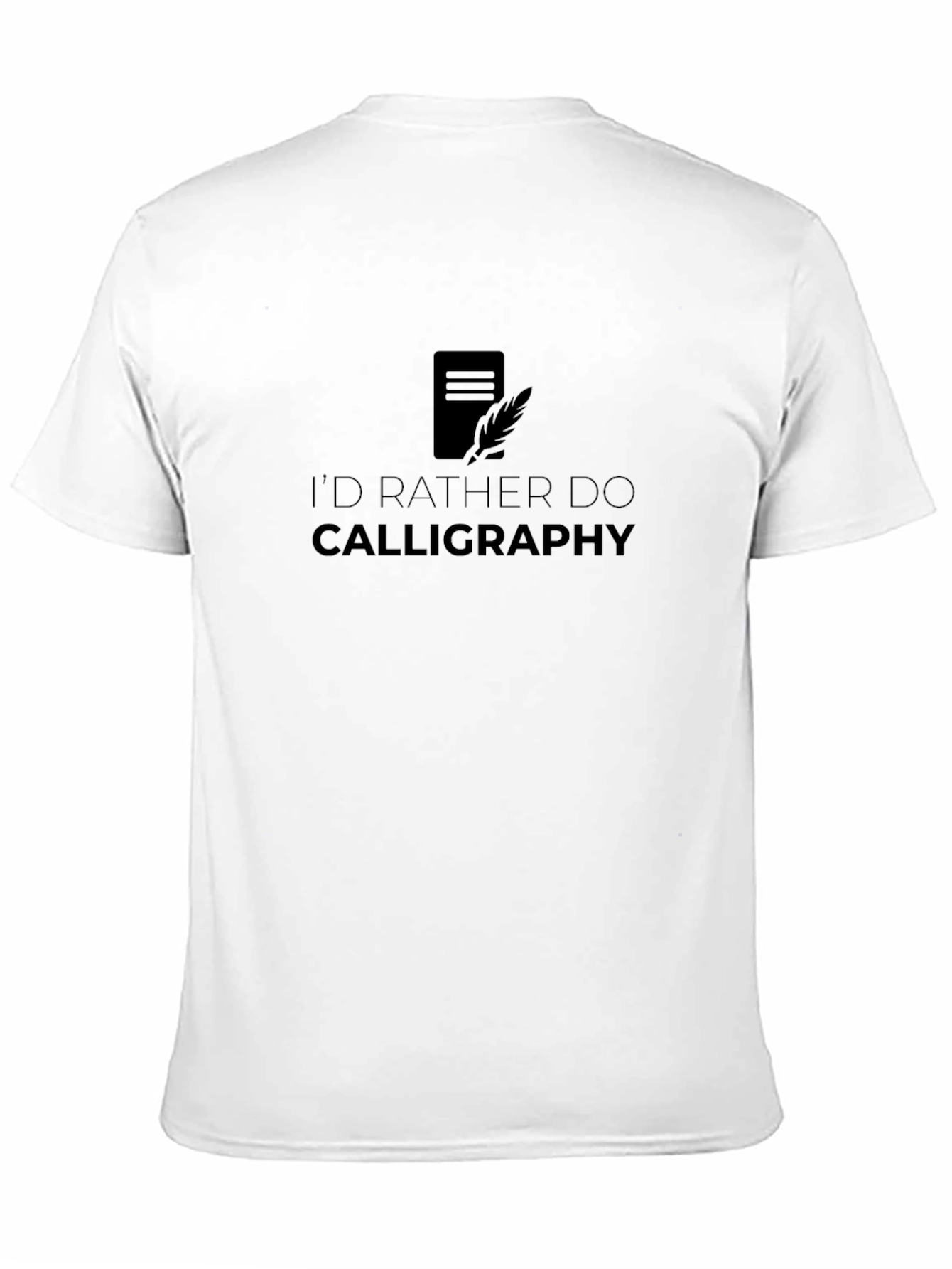Calligraphy T-Shirt - Id Rather Do Calligraphy Black Tee