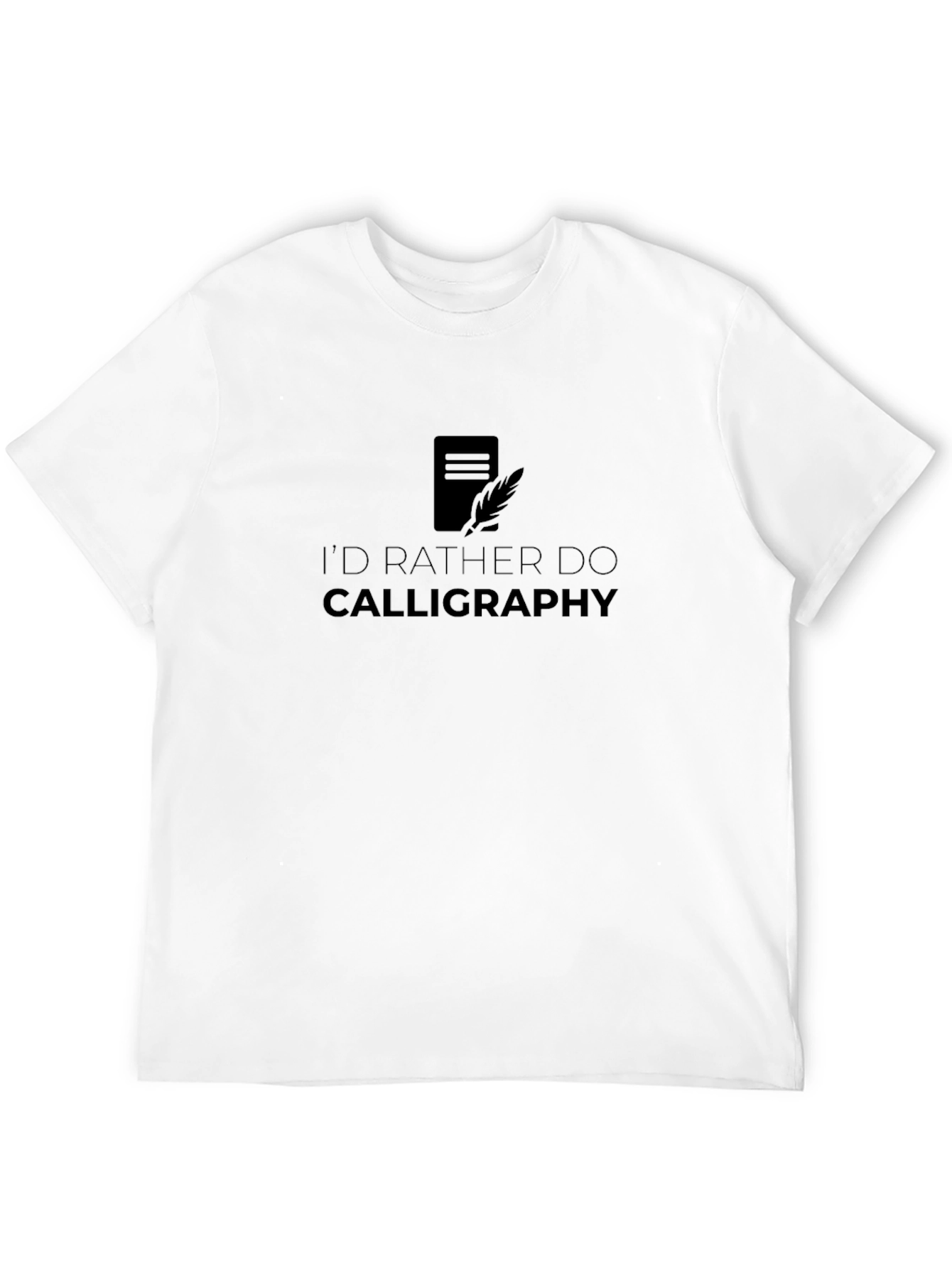 Calligraphy T-Shirt - Id Rather Do Calligraphy Black Tee