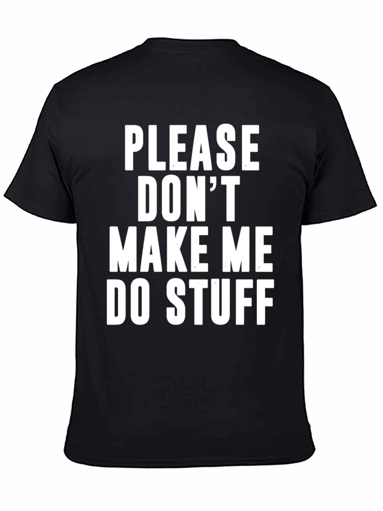 Funny Please Dont Make Me Do Stuff Graphic T-Shirt
