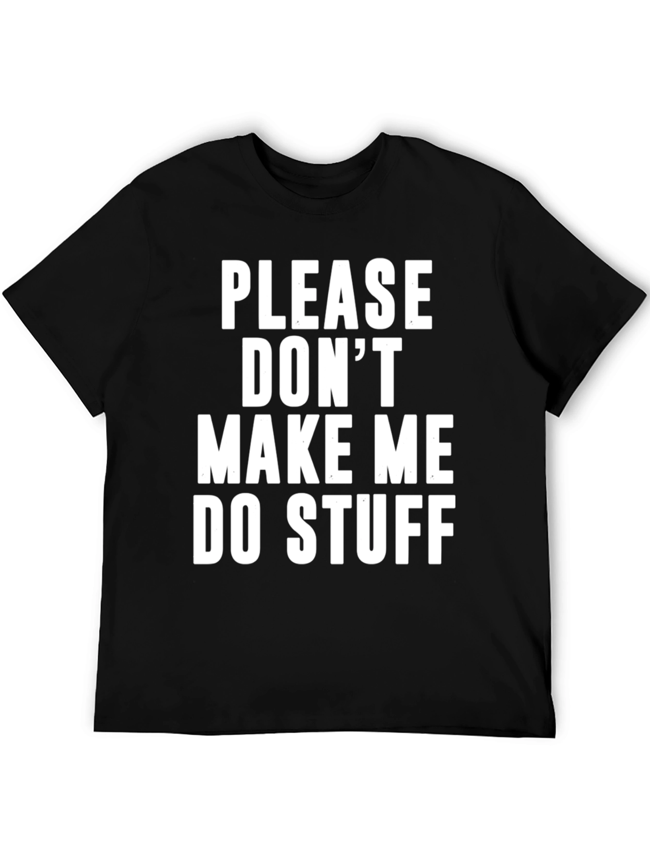 Funny Please Dont Make Me Do Stuff Graphic T-Shirt