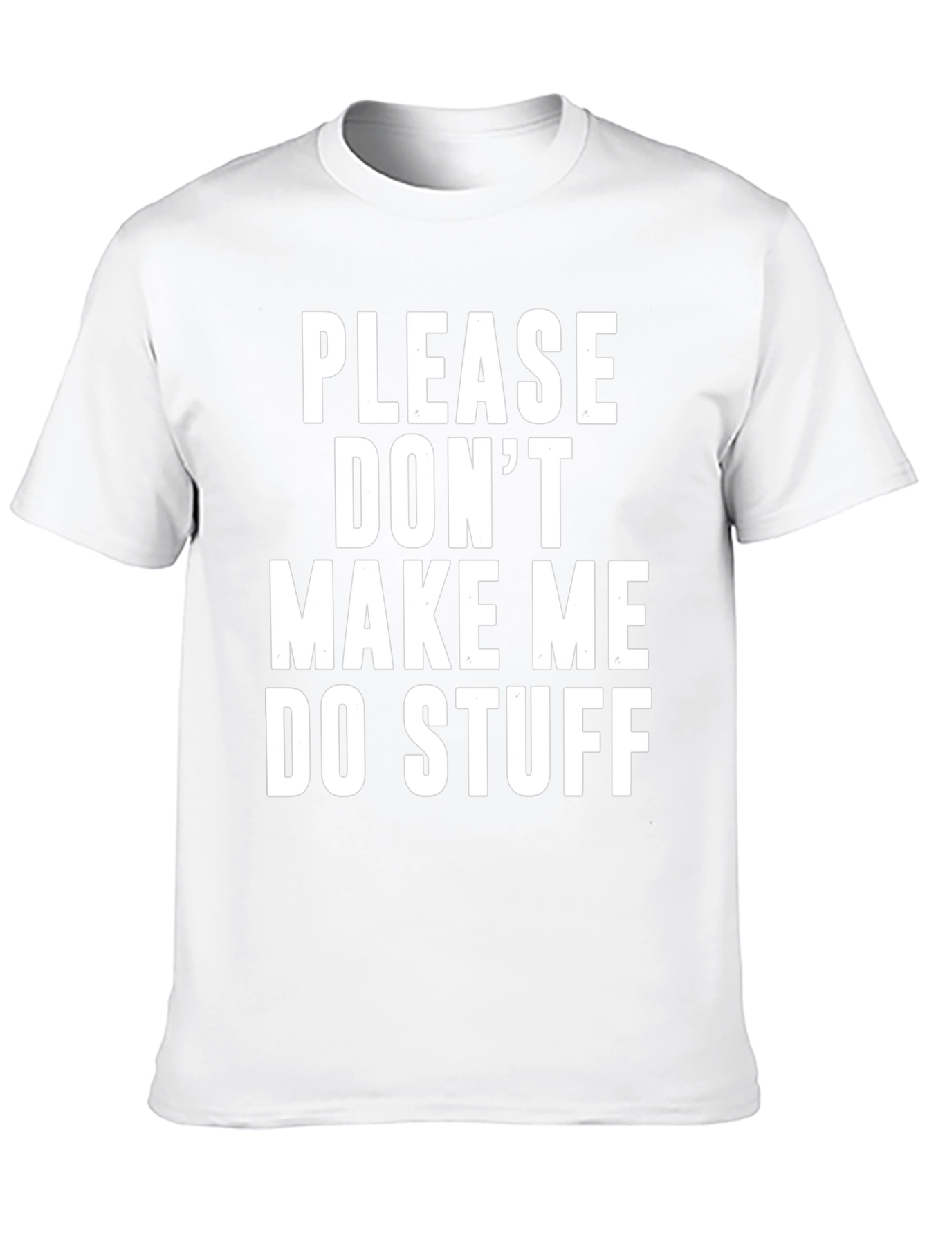 Funny Please Dont Make Me Do Stuff Graphic T-Shirt