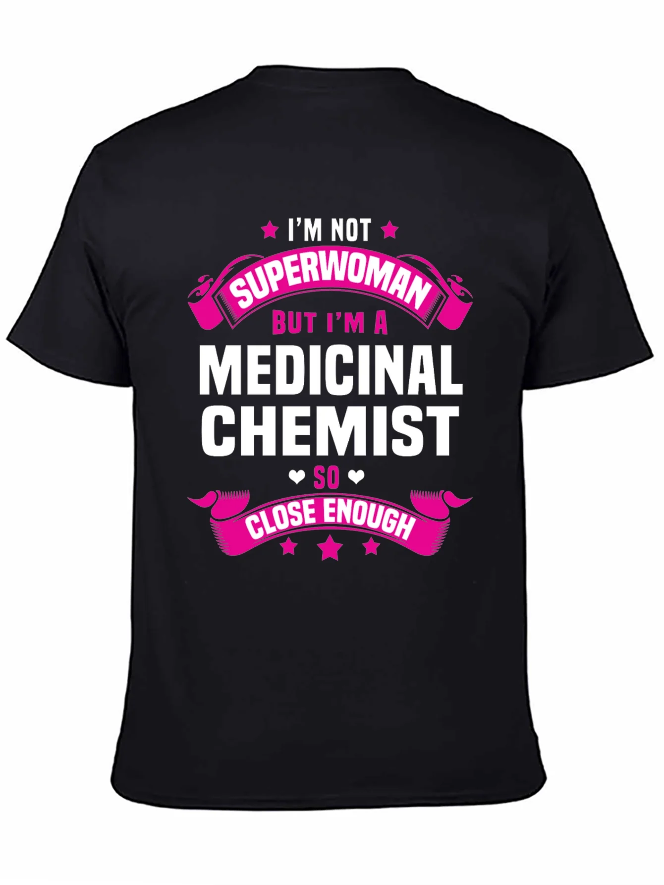 Medicinal Chemist T-Shirt - Close Enough Tee